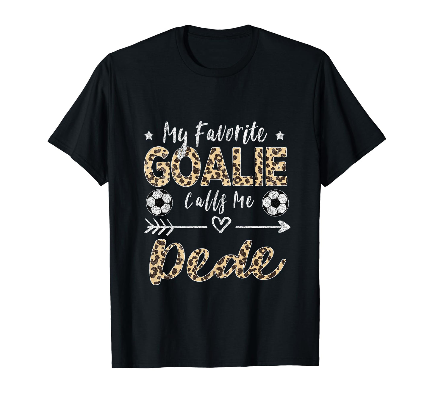 My Favorite Goalie Calls Me Dede Soccer T-Shirt - Novelty Apparel Unisex - T-Shirt, Sweatshirt, Hoodie