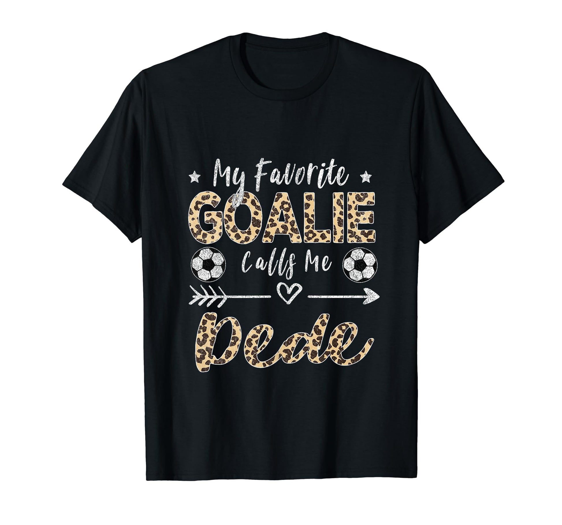 My Favorite Goalie Calls Me Dede Soccer T-Shirt - Novelty Apparel Unisex - T-Shirt, Sweatshirt, Hoodie
