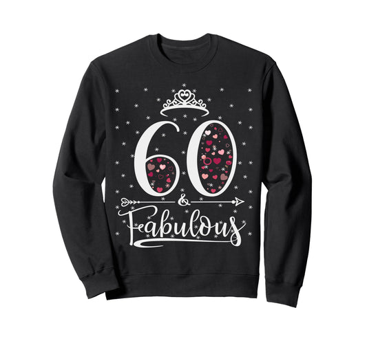 60 And Fabulous 60 Years Old 60Th Sweatshirt - Minimalist Print Unisex - T-Shirt, Sweatshirt, Hoodie