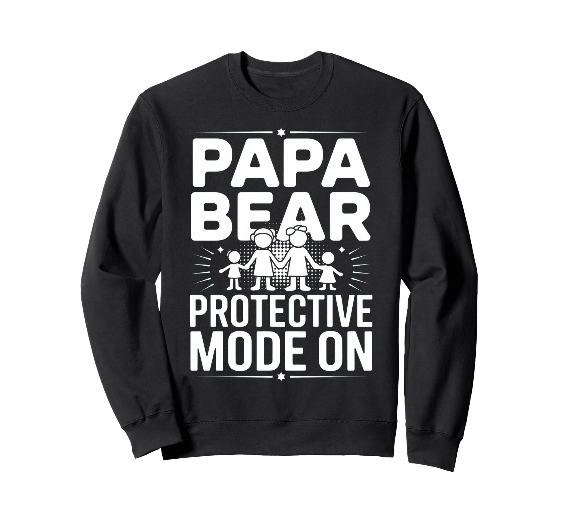 Papa Bear Protective Mode Funny Sweatshirt - Fun Novelty Design Men Women - T-Shirt, Sweatshirt, Hoodie