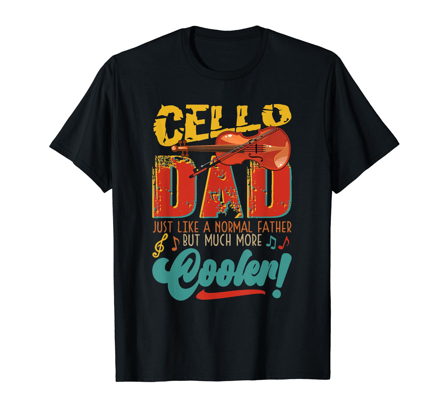 Cello Dad Normal Father But Much More T-Shirt - Fun Novelty Design Unisex - T-Shirt, Sweatshirt, Hoodie
