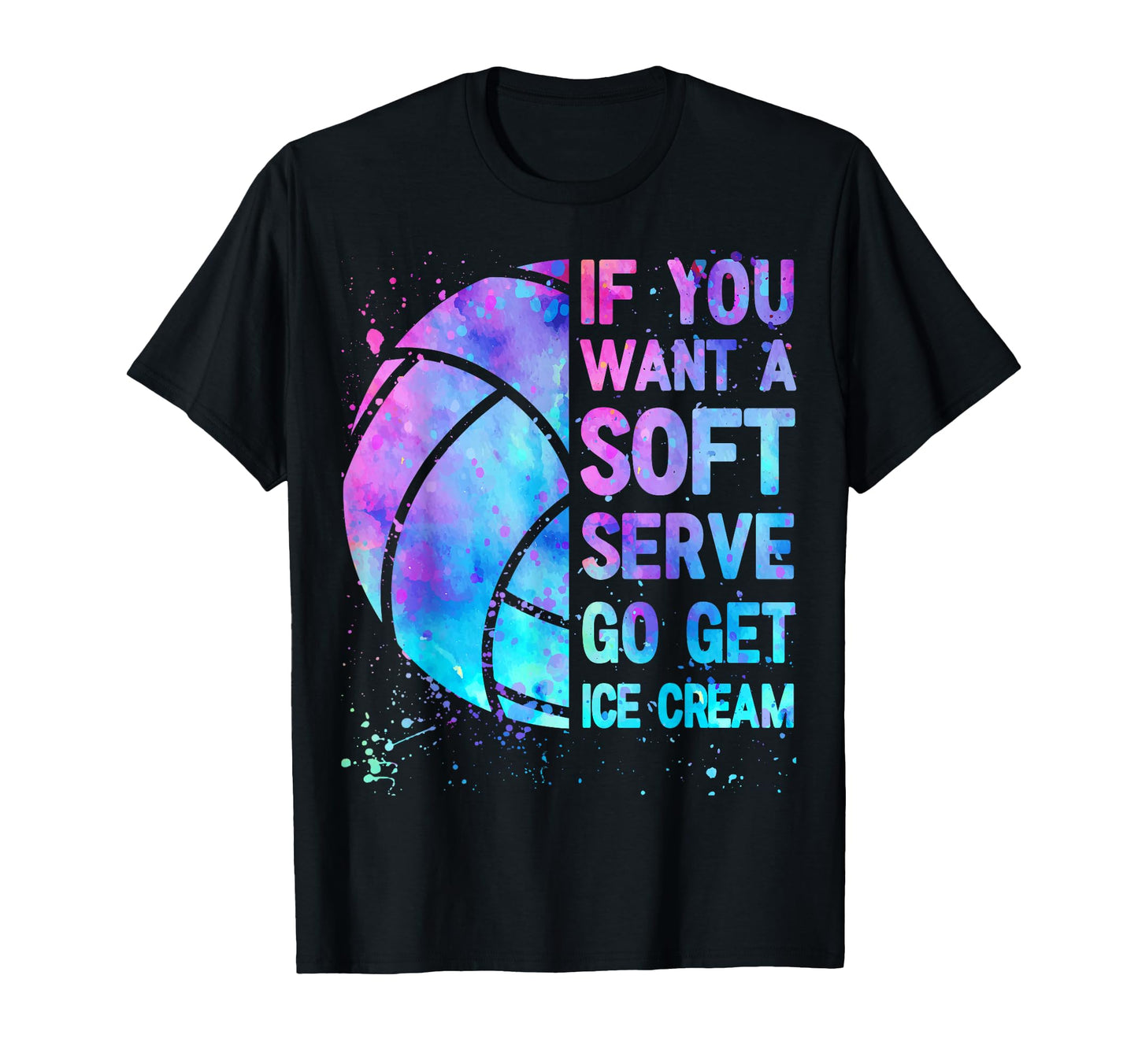 Volleyball Teen If You Want Soft Serve T-Shirt - Minimalist Print Unisex - T-Shirt, Sweatshirt, Hoodie