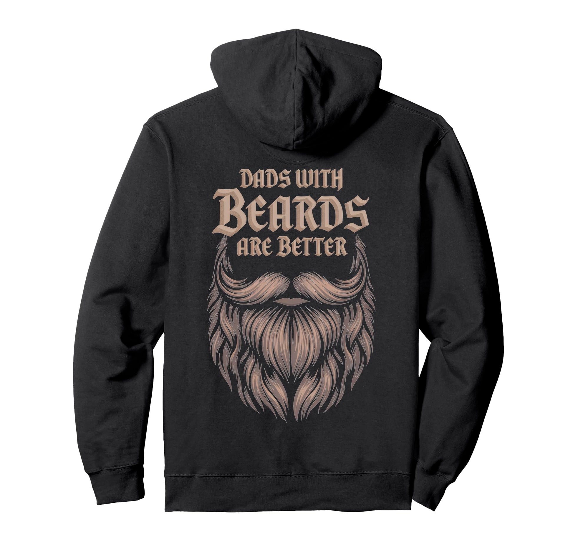 Dads Beards Are Better Hoodie - Unique Graphic for Adults - T-Shirt, Sweatshirt, Hoodie
