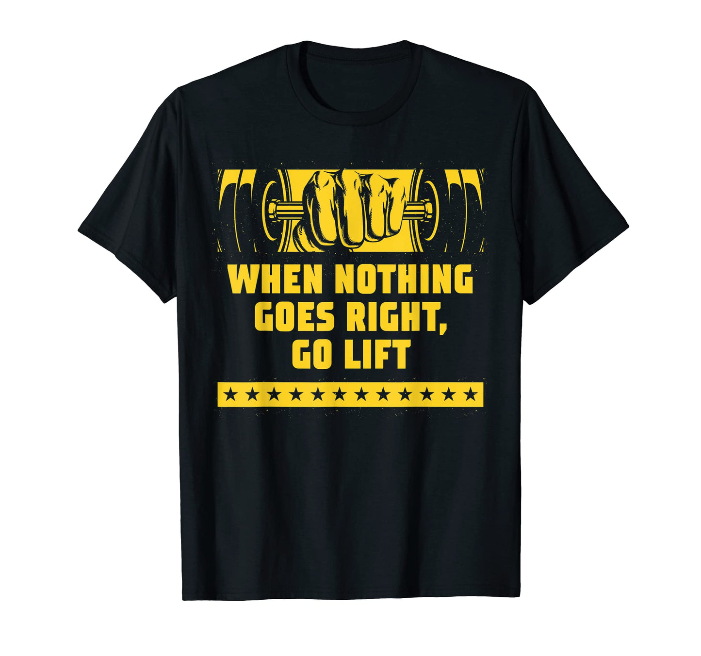 When Nothing Goes Right Go Lift Workout T-Shirt - Unique Graphic Men Women - T-Shirt, Sweatshirt, Hoodie