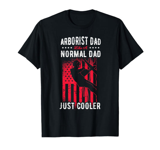 Arborist Dad Tree Care Climbing T-Shirt - Fun Novelty Design Unisex - T-Shirt, Sweatshirt, Hoodie
