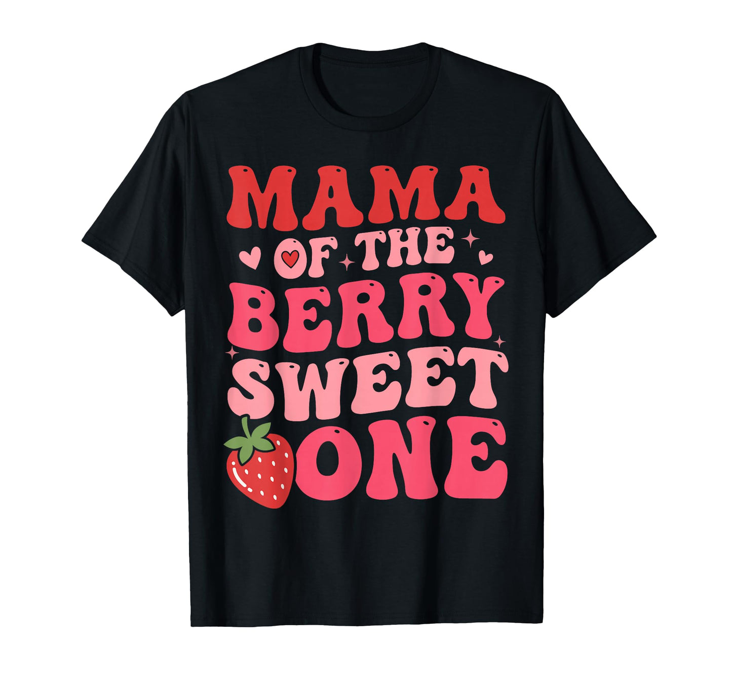 Mama Berry Sweet One Strawberry First T-Shirt - Aesthetic Graphic Unisex - T-Shirt, Sweatshirt, Hoodie