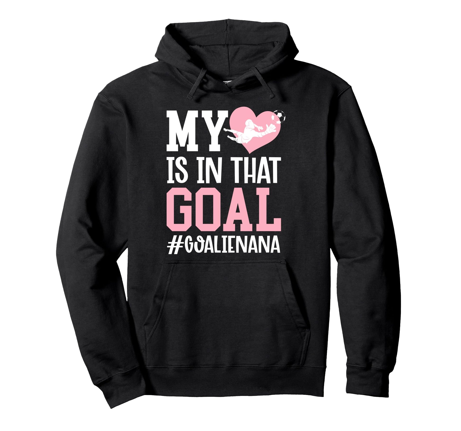 Proud Soccer Goalie Nana Soccer Keeper Hoodie - Trendy Graphic for Adults - T-Shirt, Sweatshirt, Hoodie
