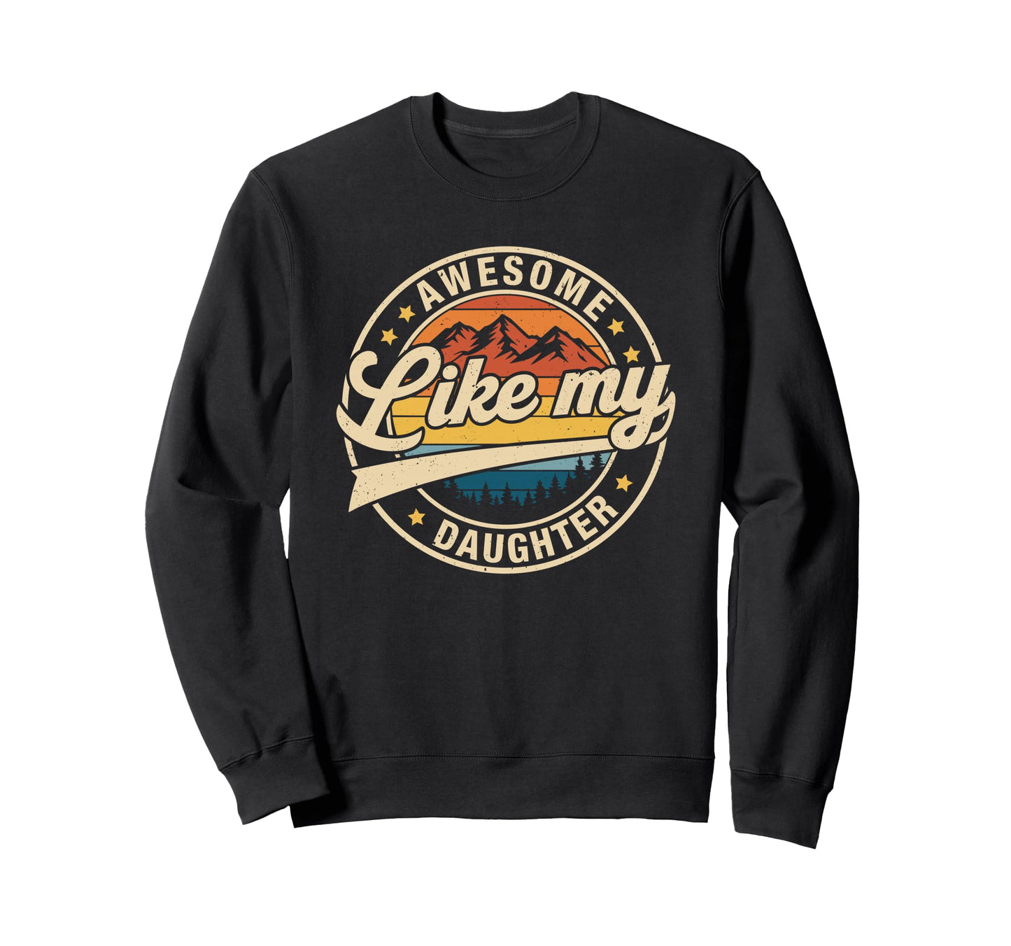 Awesome Like My Daughter Funny Dad Sweatshirt - Trendy Graphic for Adults - T-Shirt, Sweatshirt, Hoodie