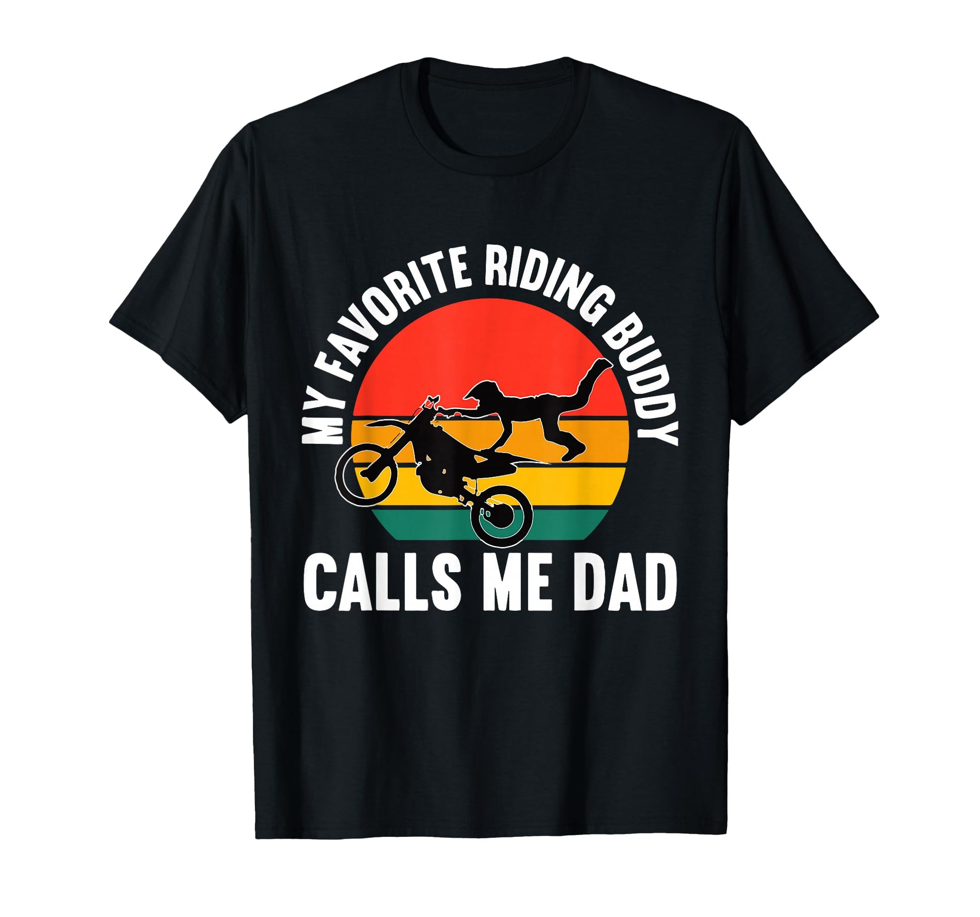 My Favorite Riding Buddy Calls Me Dad T-Shirt - Unique Graphic Men Women - T-Shirt, Sweatshirt, Hoodie