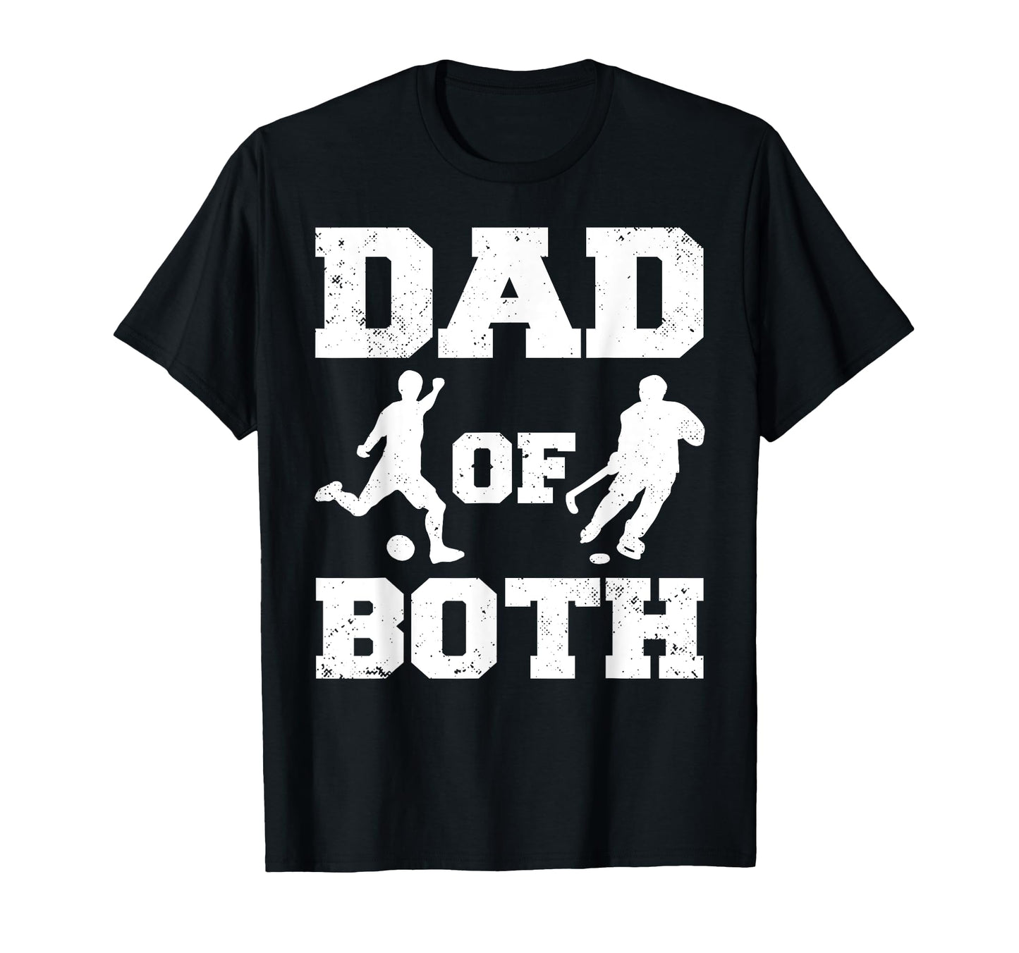 Dad Both Funny Soccer Hockey Dad T-Shirt - Minimalist Print Unisex - T-Shirt, Sweatshirt, Hoodie