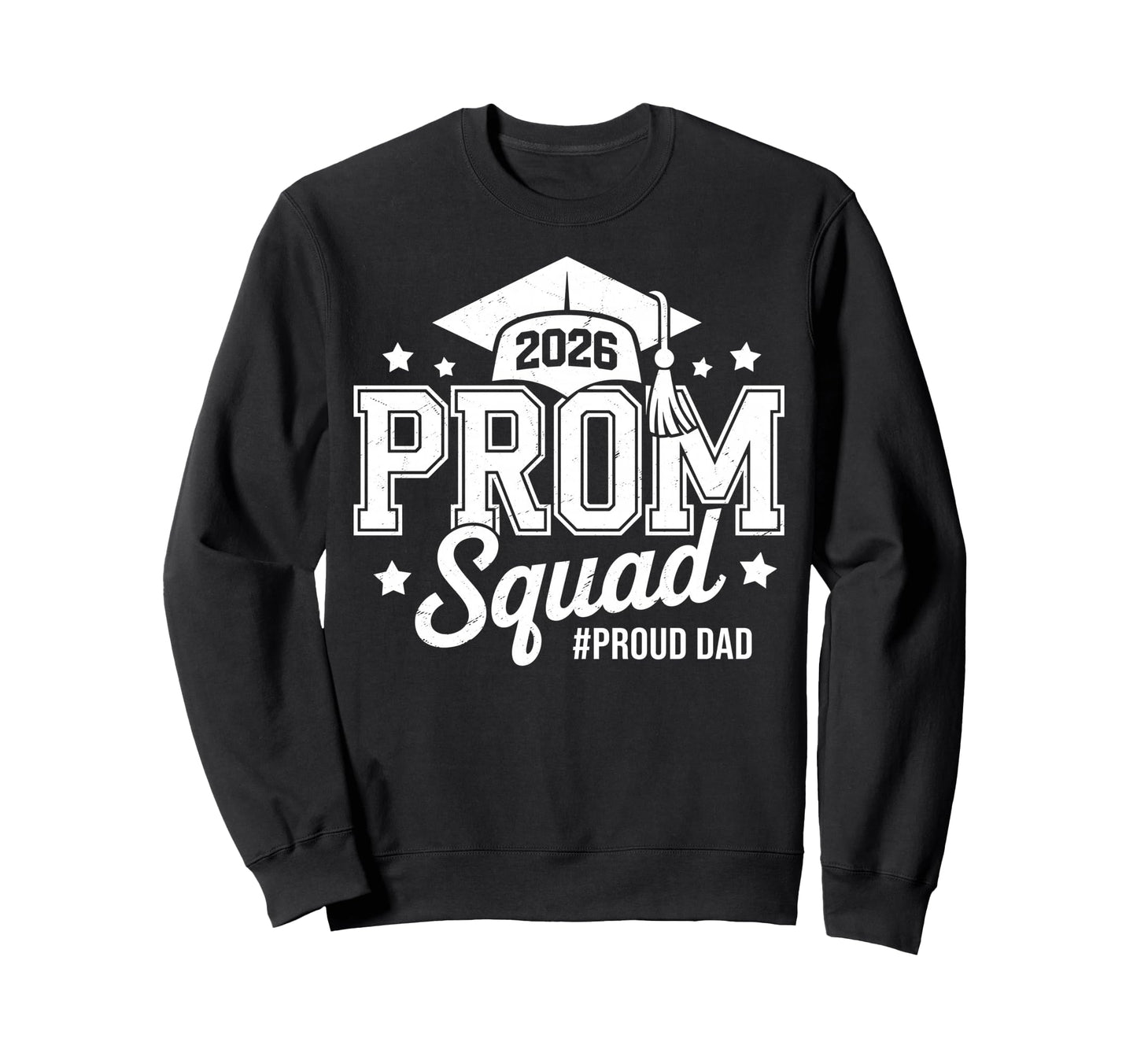 Prom Squad 2026 Proud Dad Graduate Sweatshirt - Custom Art Print Unisex - T-Shirt, Sweatshirt, Hoodie