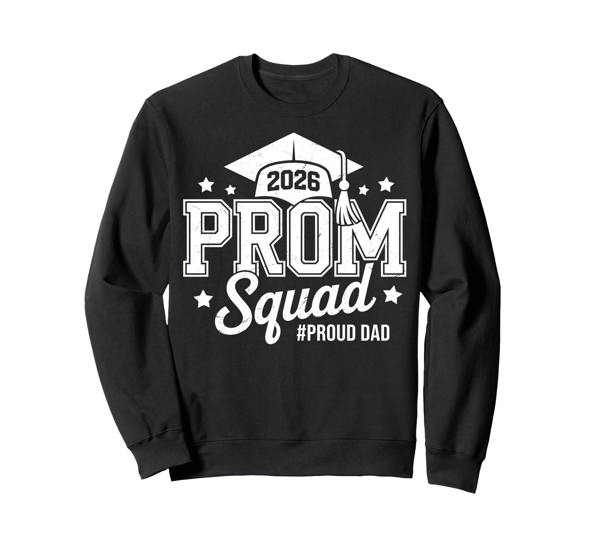 Prom Squad 2026 Proud Dad Graduate Sweatshirt - Custom Art Print Unisex - T-Shirt, Sweatshirt, Hoodie