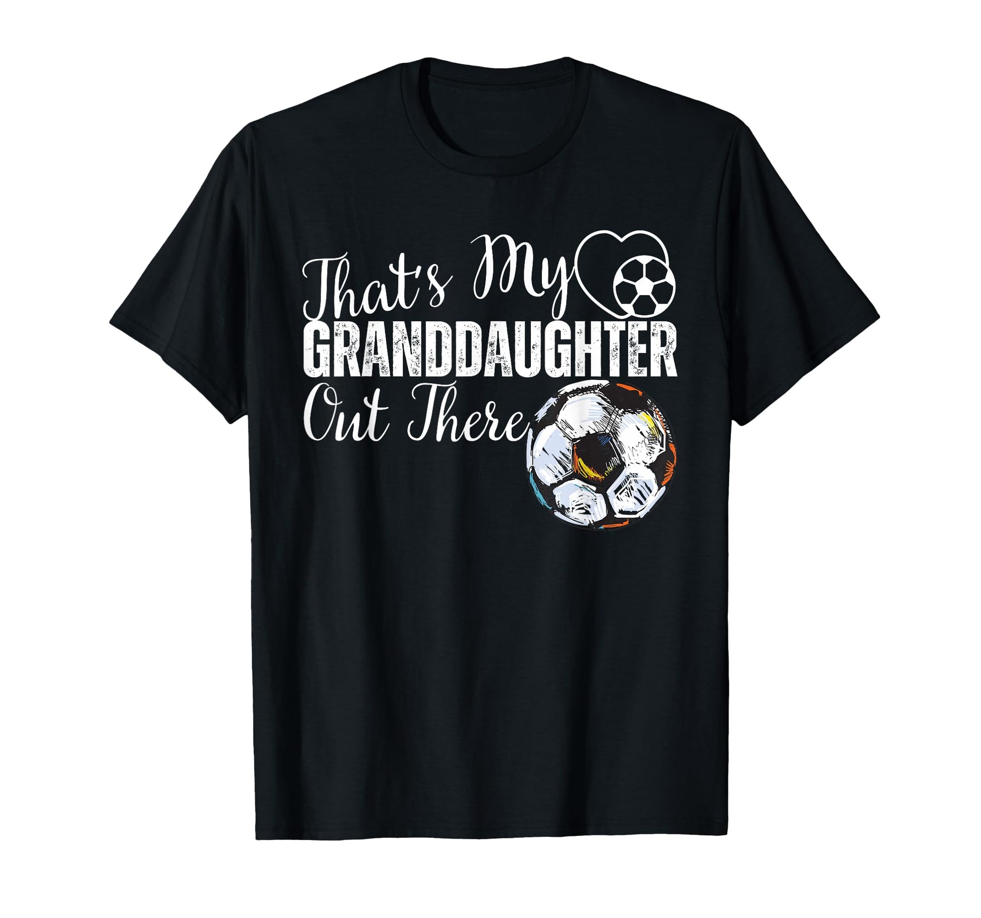 Thats My Granddaughter Out There Soccer T-Shirt - Trendy Graphic Unisex - T-Shirt, Sweatshirt, Hoodie