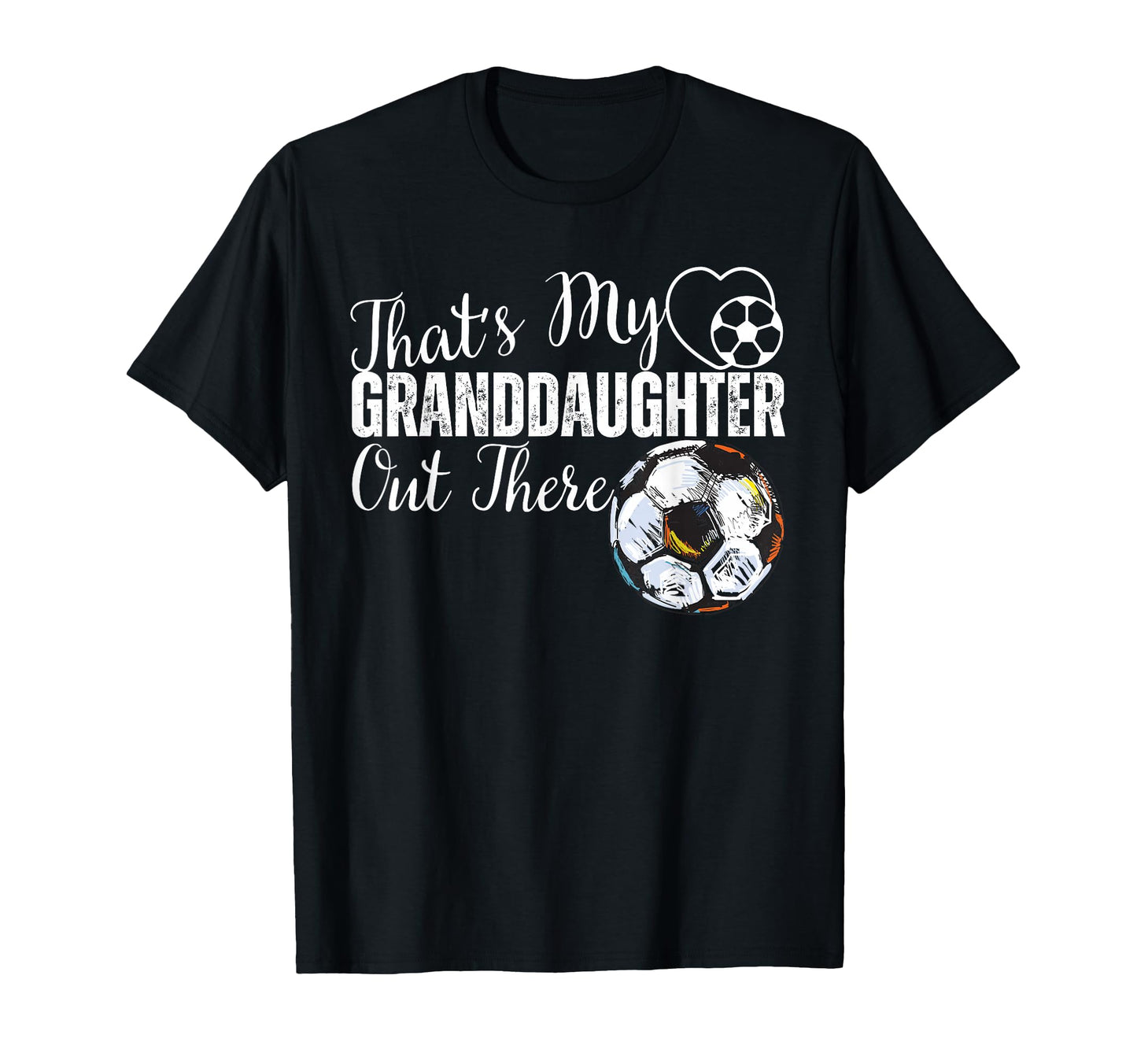 Thats My Granddaughter Out There Soccer T-Shirt - Aesthetic Graphic Unisex - T-Shirt, Sweatshirt, Hoodie