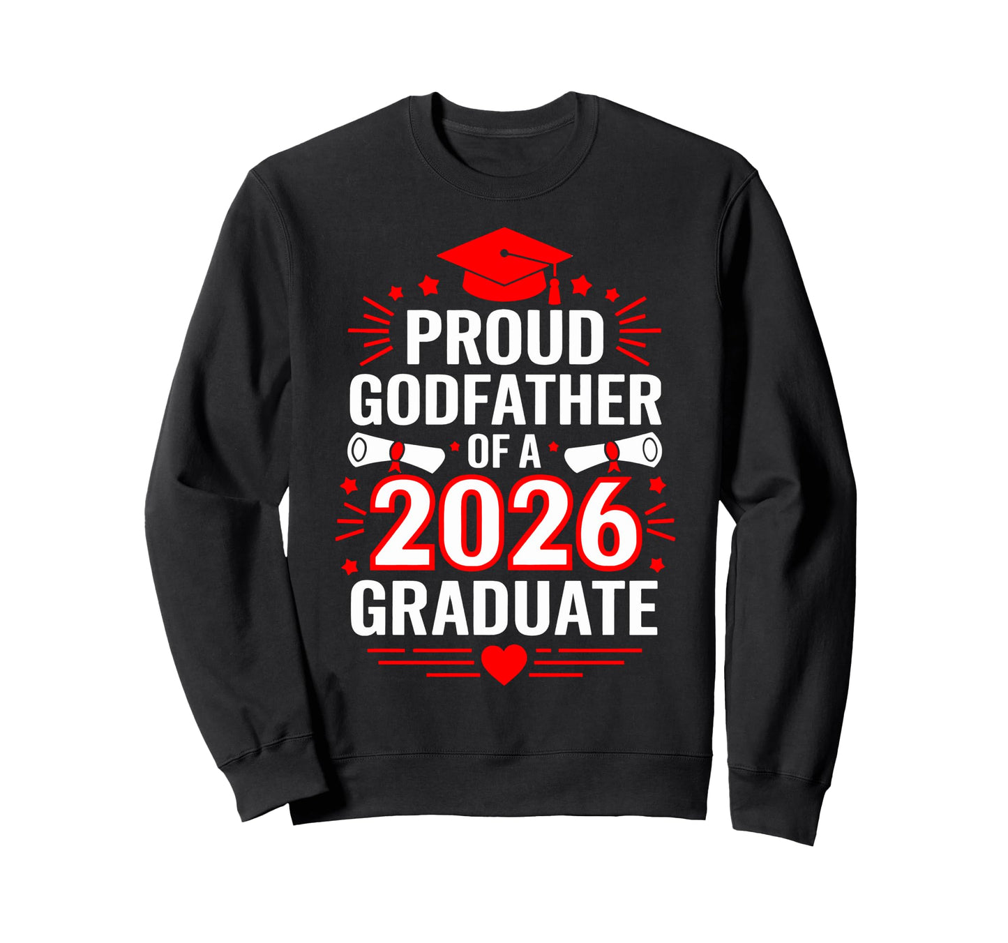 Proud Godfather 2026 Graduate Class Sweatshirt - Trendy Graphic Unisex - T-Shirt, Sweatshirt, Hoodie