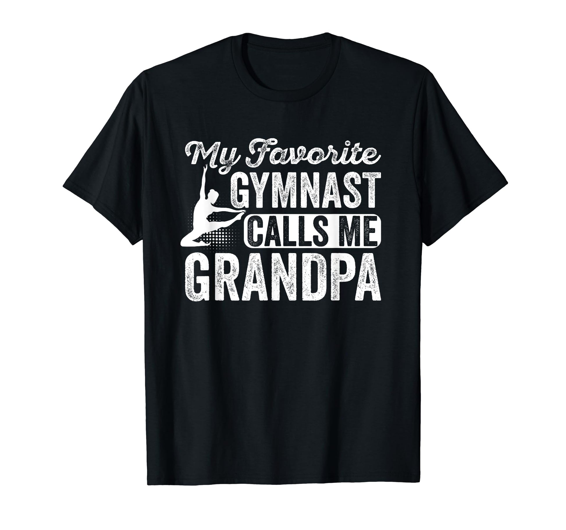 My Favorite Gymnast Calls Me Grandpa T-Shirt - Unique Graphic Men Women - T-Shirt, Sweatshirt, Hoodie