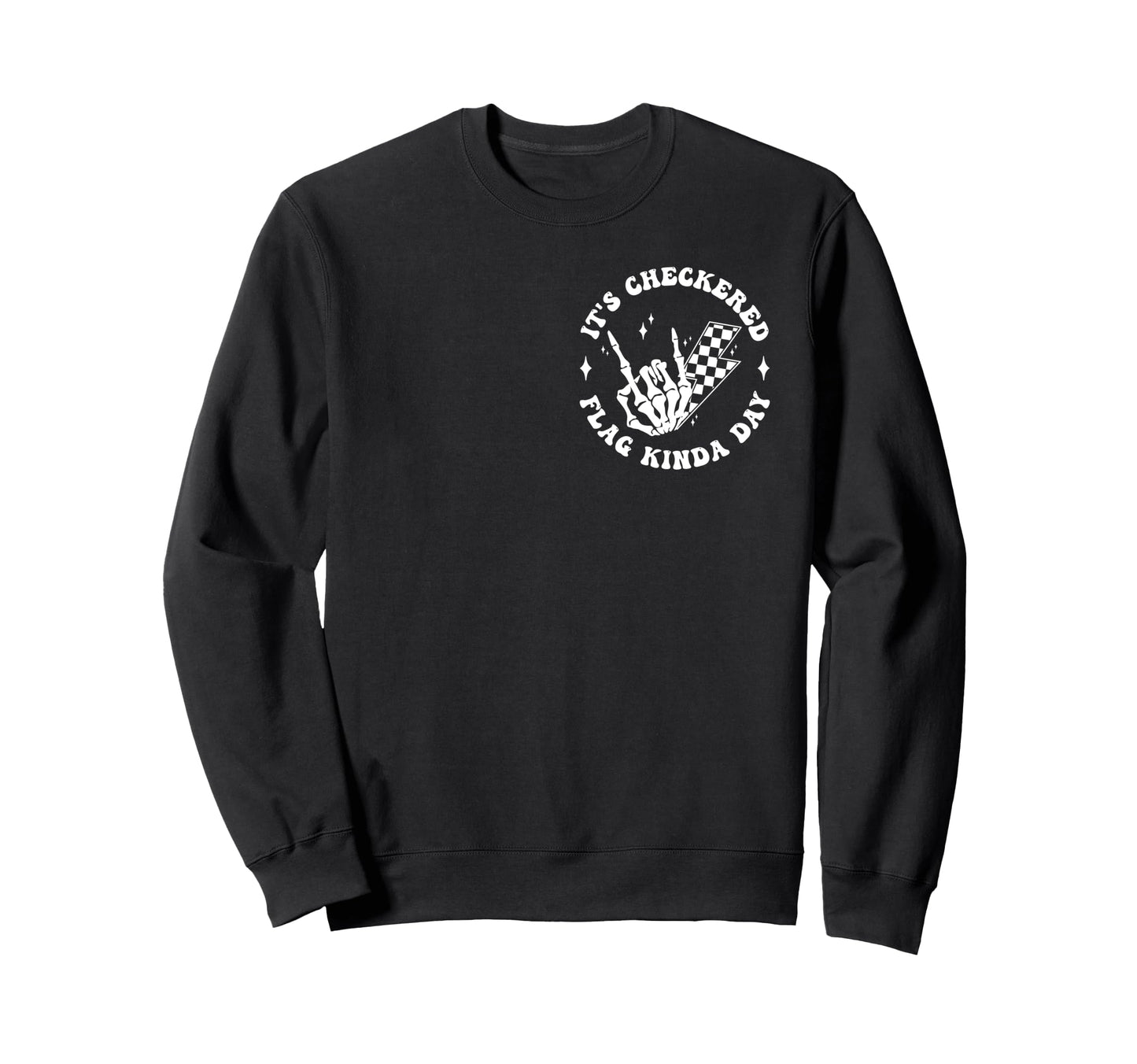 Its Checkered Race Flag Kinda Day Sweatshirt - Streetwear Style for Adults - T-Shirt, Sweatshirt, Hoodie