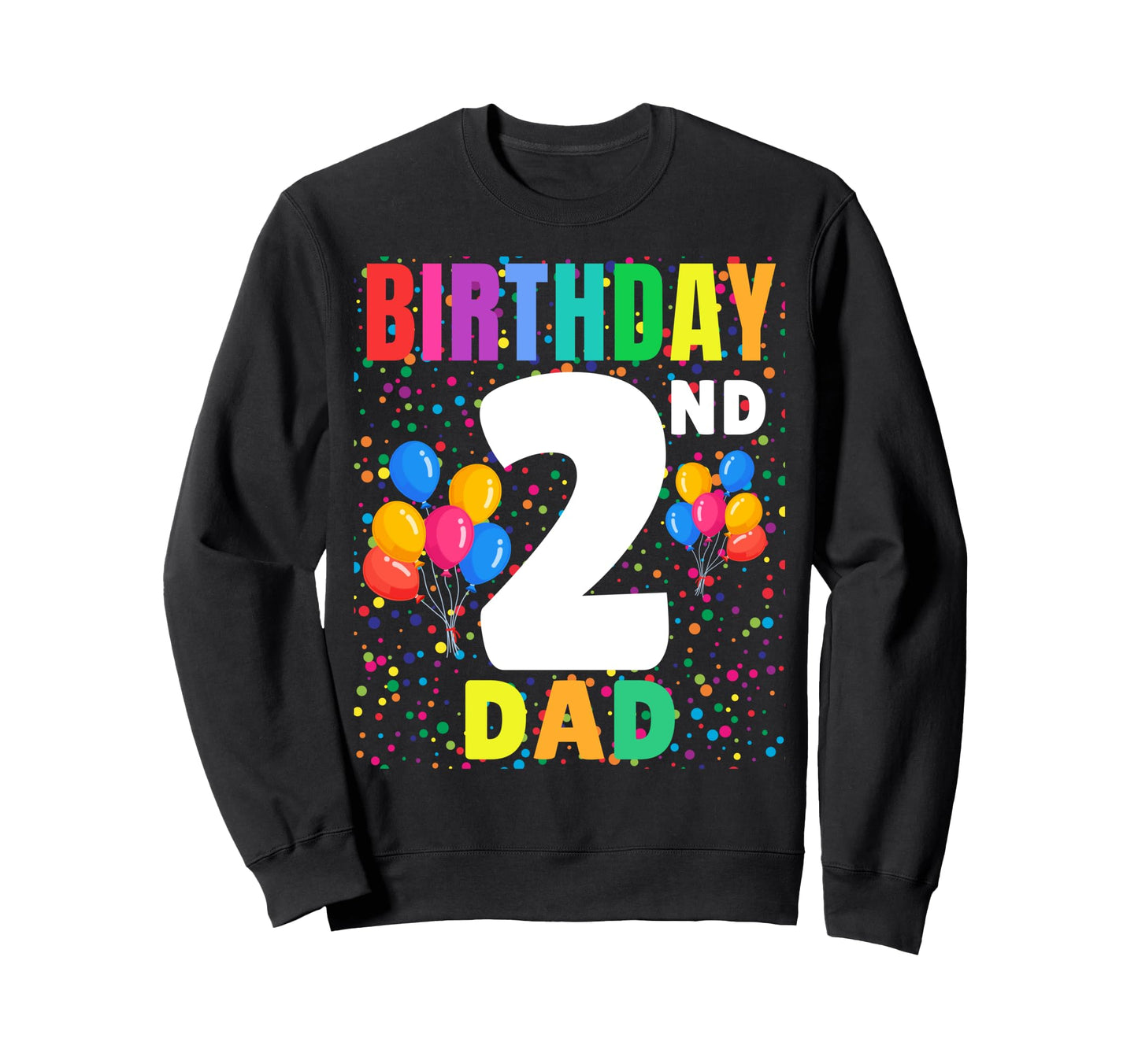 2 Years Old Its My 2Nd Birthday Dad Sweatshirt - Unique Graphic for Adults - T-Shirt, Sweatshirt, Hoodie
