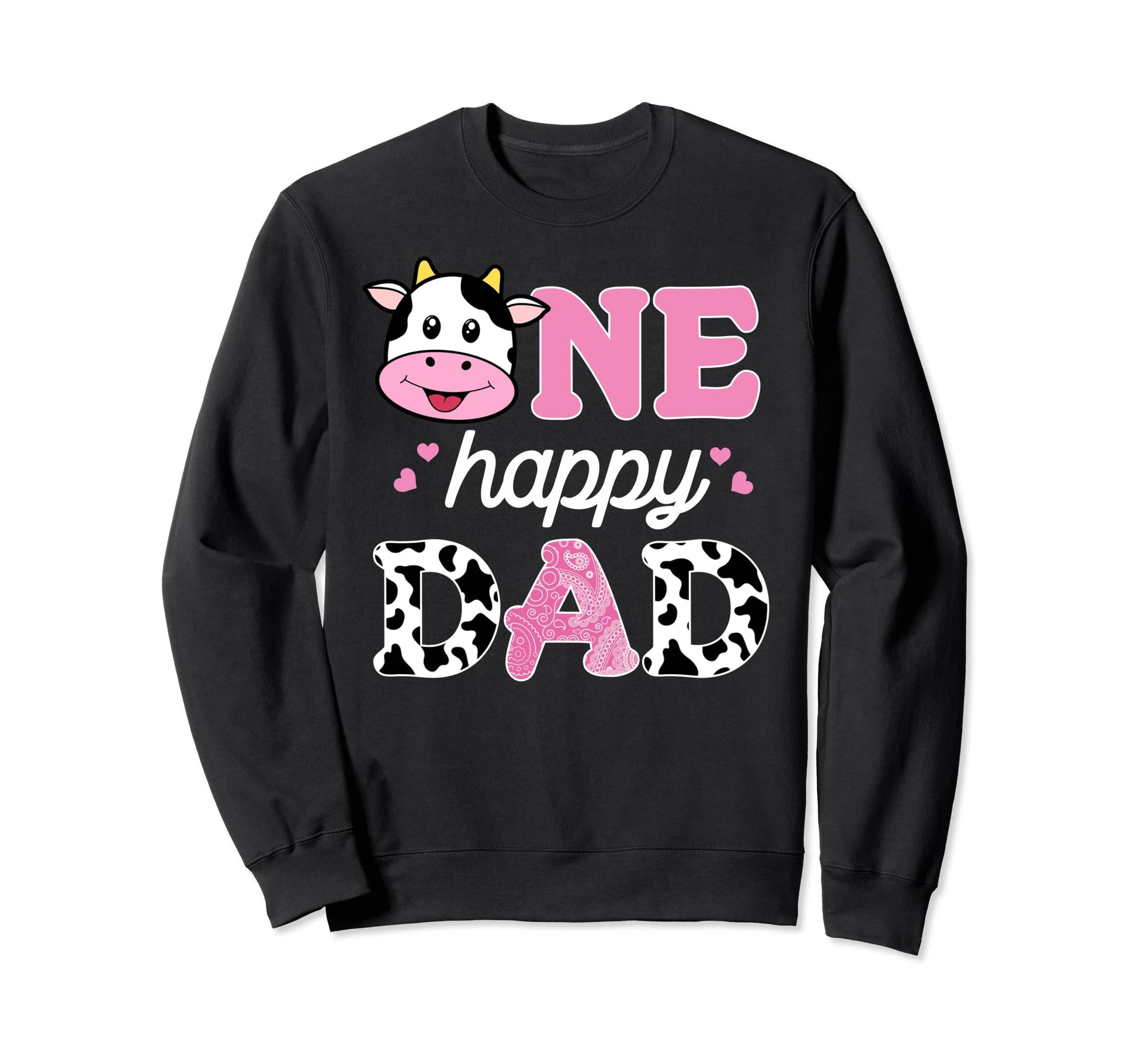 Dad Birthday Farm Cow One Happy Daddy Sweatshirt - Streetwear Style Unisex - T-Shirt, Sweatshirt, Hoodie