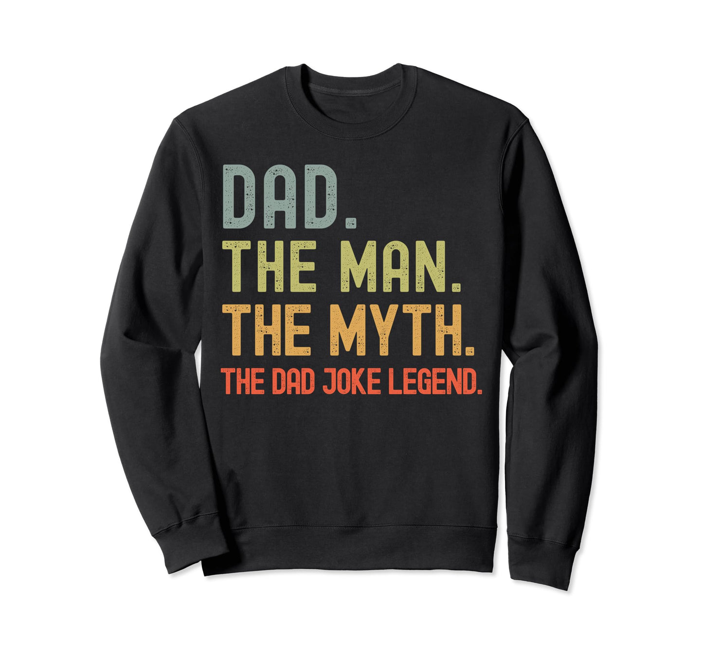 Dad Myth Dad Joke Legend Funny Sweatshirt - Custom Art Print for Adults - T-Shirt, Sweatshirt, Hoodie
