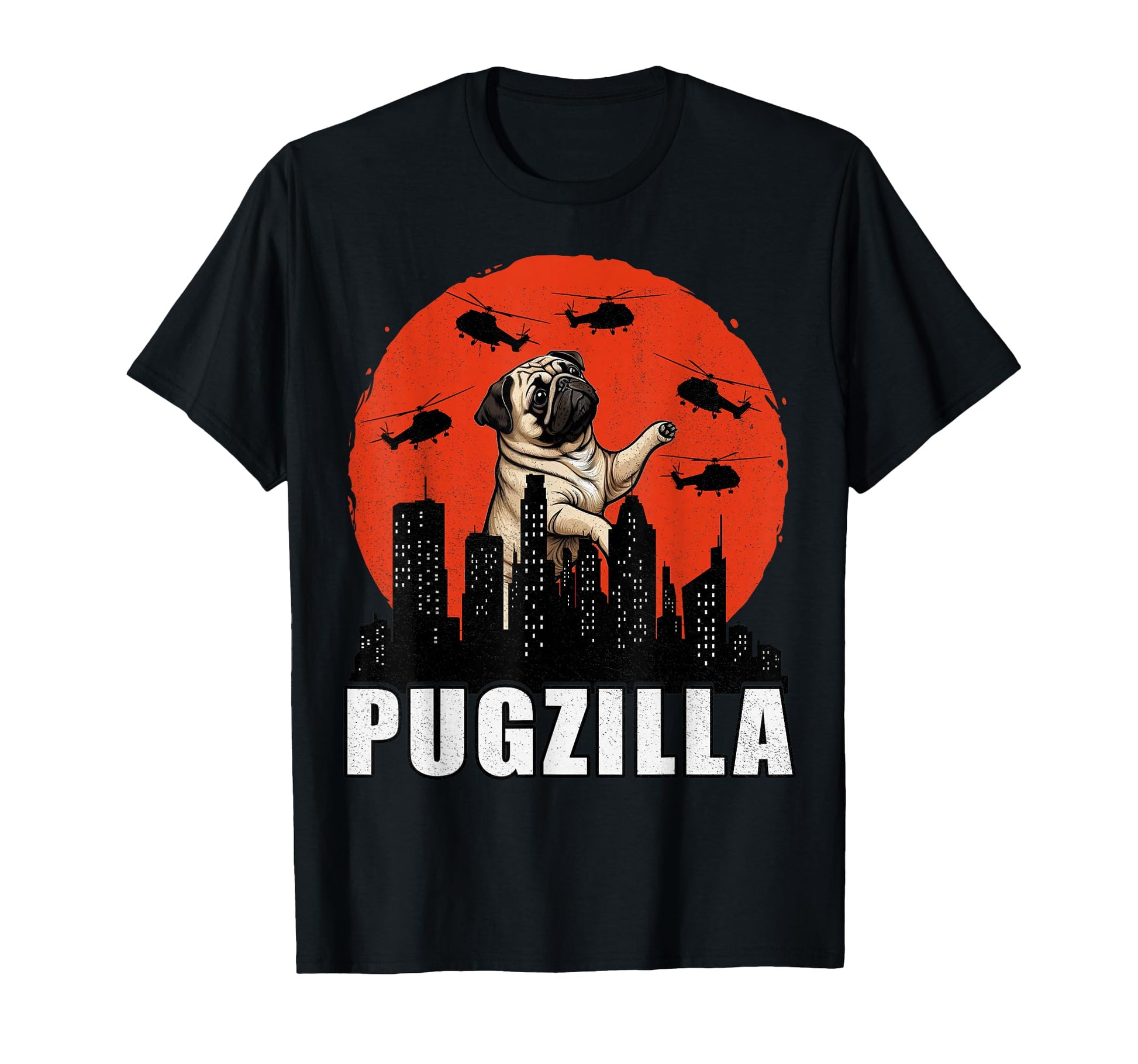Pug Funny Pug Owner Pugzilla Dog T-Shirt - Casual Everyday Wear Men Women - T-Shirt, Sweatshirt, Hoodie