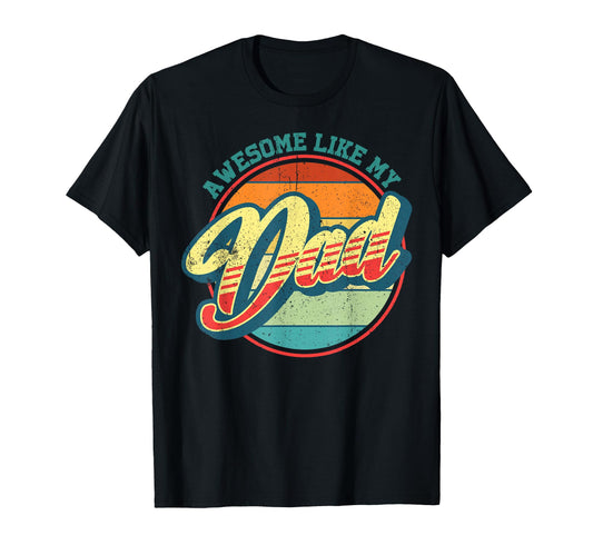 Awesome Like My Dad Funny Daughter Son T-Shirt - Minimalist Print Unisex - T-Shirt, Sweatshirt, Hoodie
