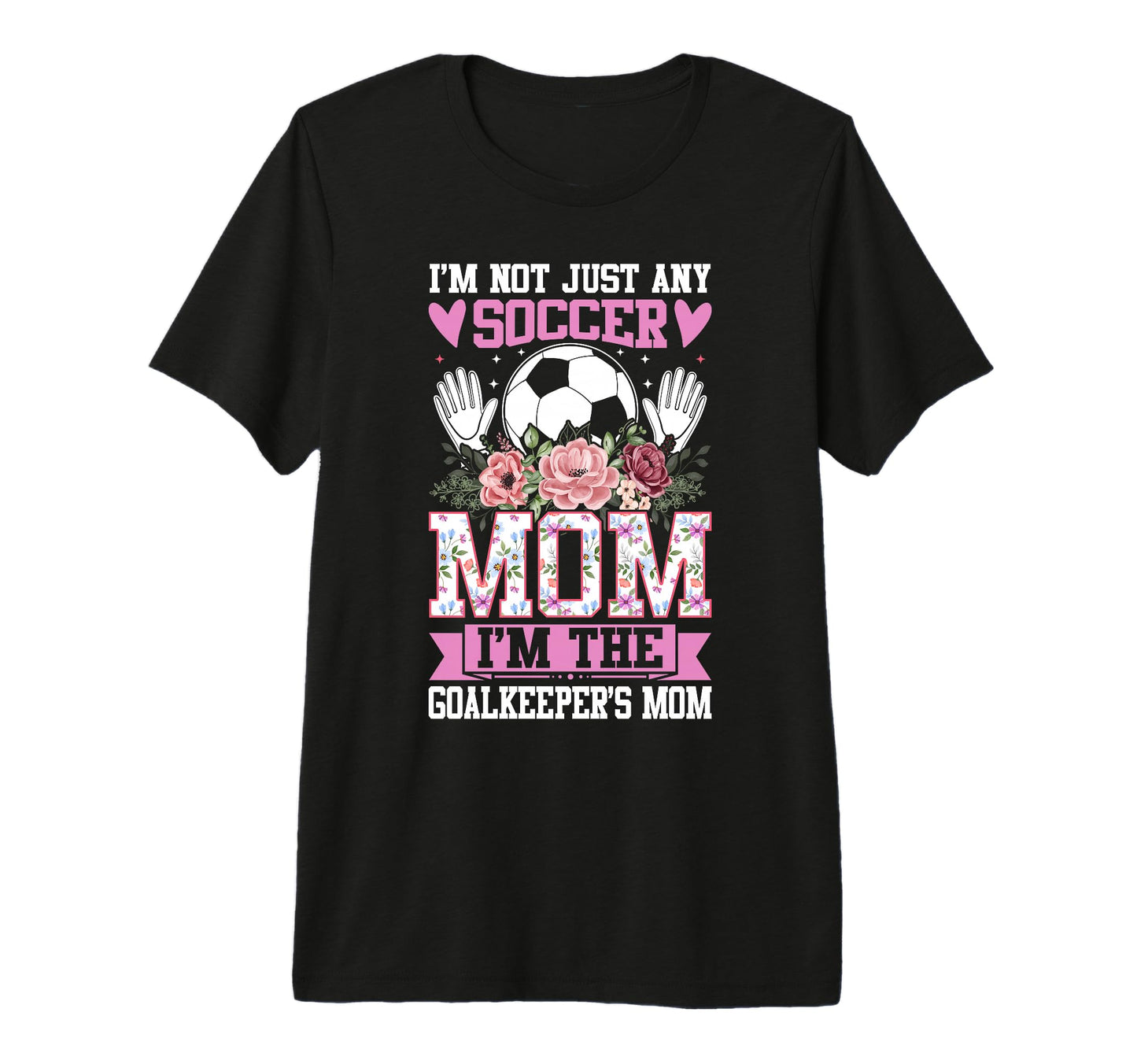 Funny Im Not Just Any Soccer Mom Im T-Shirt - Casual Everyday Wear Unisex - T-Shirt, Sweatshirt, Hoodie