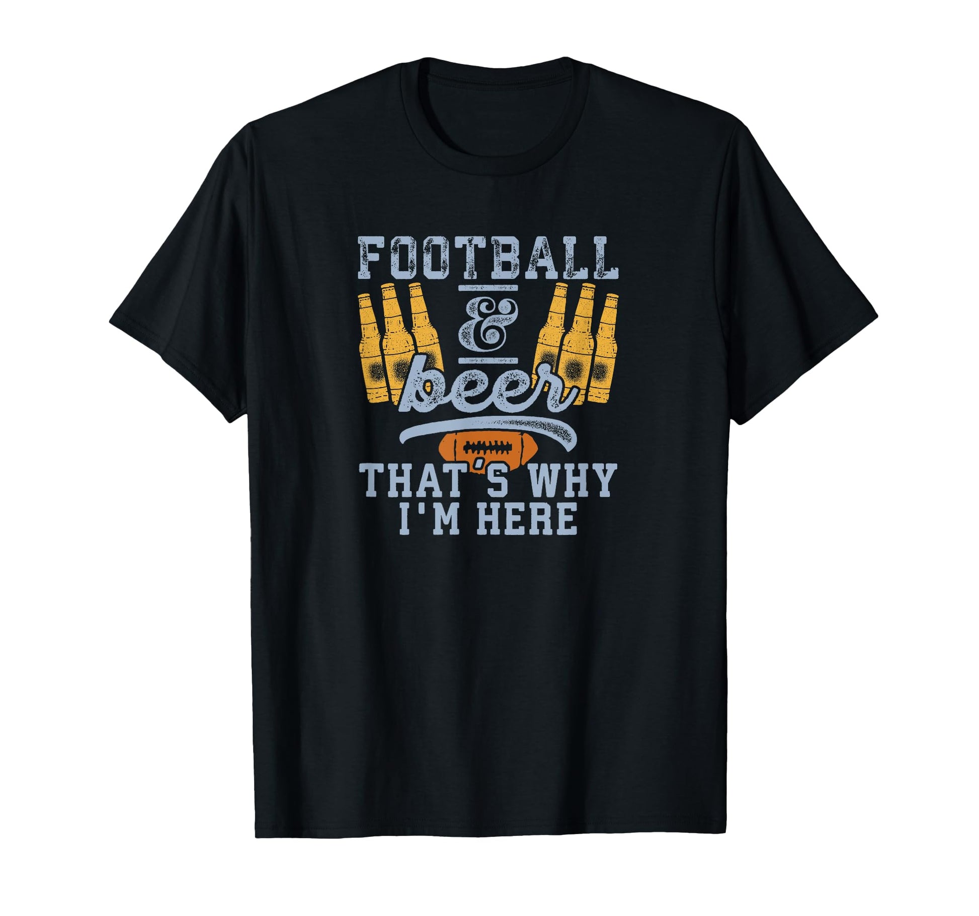 Football Beer Thats Why Im Here Coach T-Shirt - Unique Graphic Men Women - T-Shirt, Sweatshirt, Hoodie