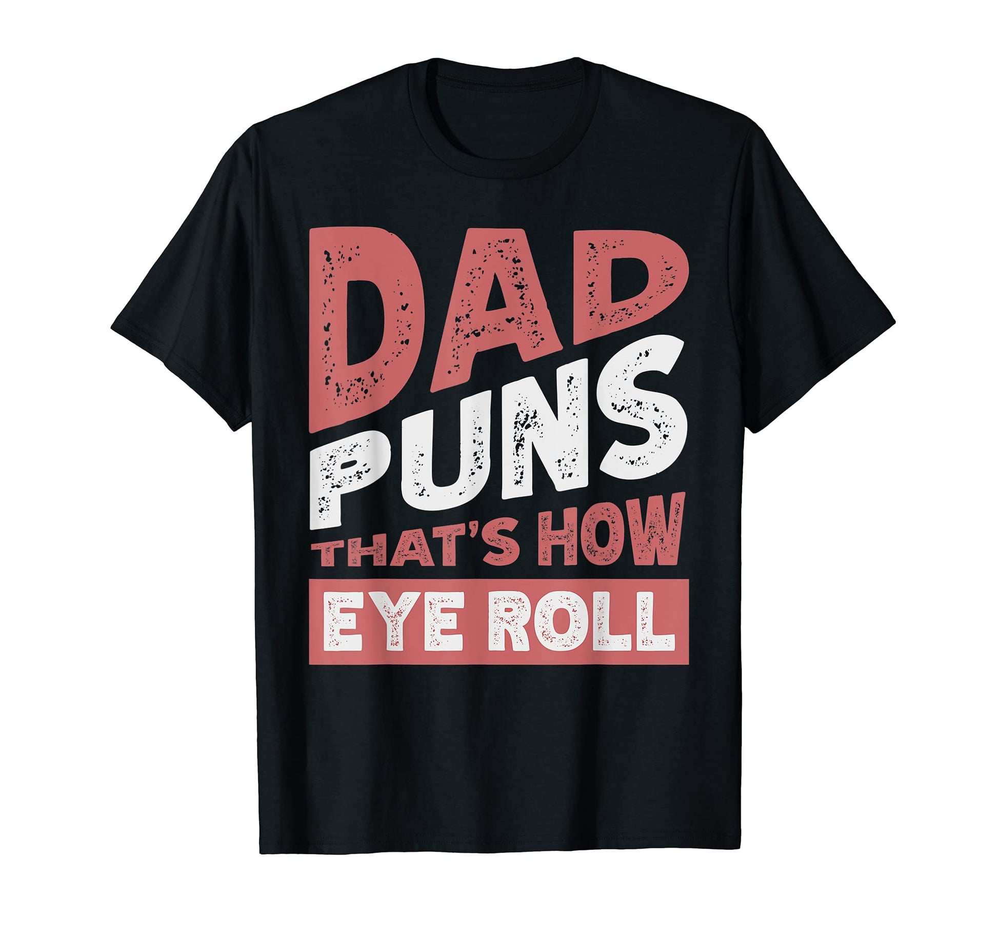 Dad Puns Thats How Eye Roll Dad Bod T-Shirt - Aesthetic Graphic Men Women - T-Shirt, Sweatshirt, Hoodie