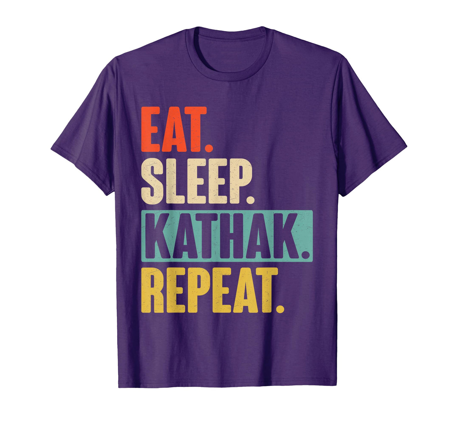 Eat Sleep Kathak Repeat Kathak Dance T-Shirt - Aesthetic Graphic Men Women - T-Shirt, Sweatshirt, Hoodie