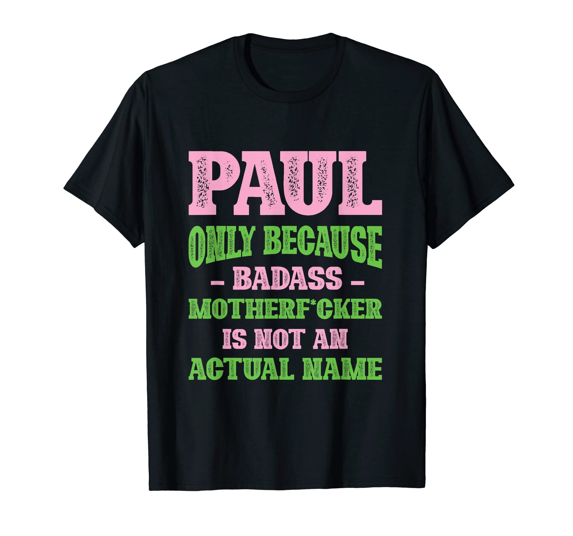 Badass Paul Name Unique Nickname T-Shirt - Minimalist Print for Adults - T-Shirt, Sweatshirt, Hoodie