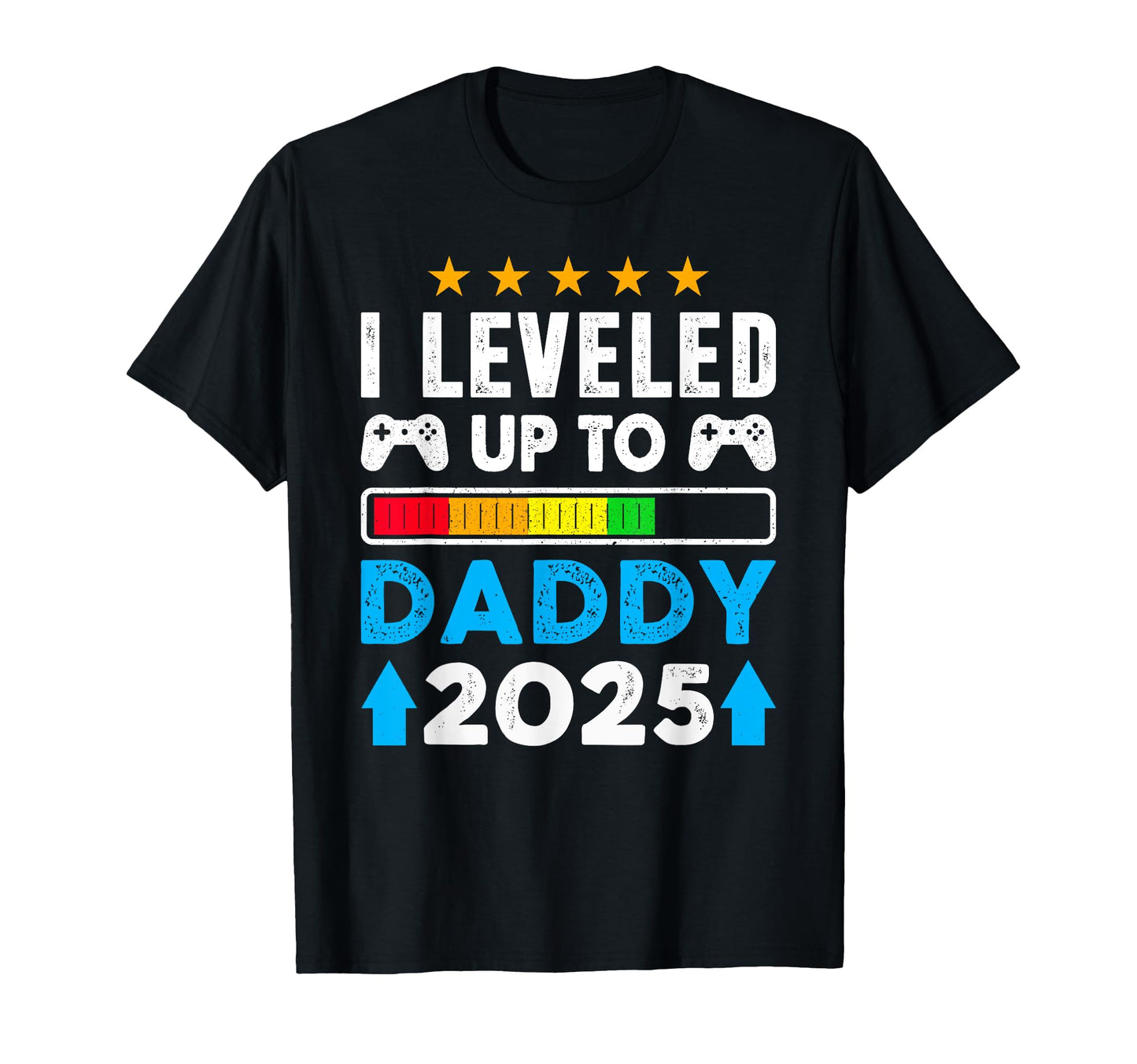 Funny Leveled Up To Dad 2025 New Dad T-Shirt - Novelty Apparel Men Women - T-Shirt, Sweatshirt, Hoodie
