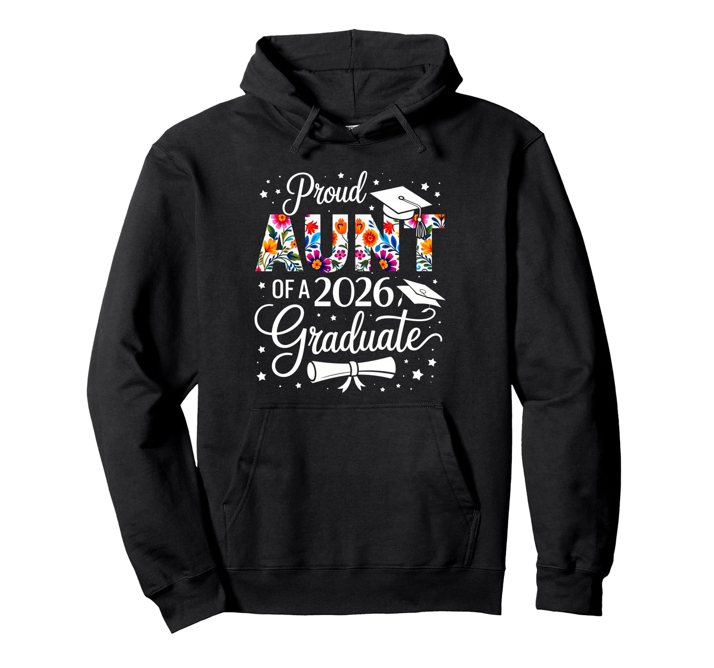 Proud Aunt 2026 Graduate Floral Senior Hoodie - Unique Graphic for Adults - T-Shirt, Sweatshirt, Hoodie