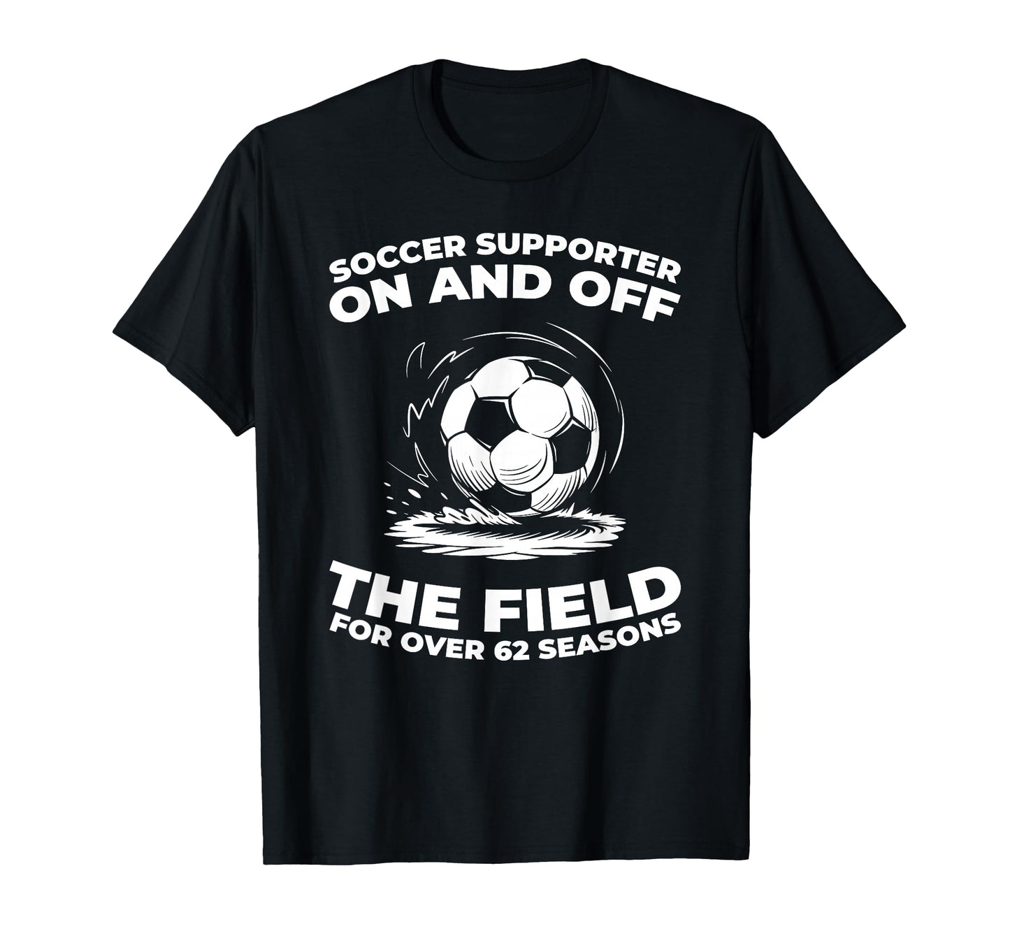 62 Years Old Player Team Sports Soccer T-Shirt - Trendy Graphic Unisex - T-Shirt, Sweatshirt, Hoodie