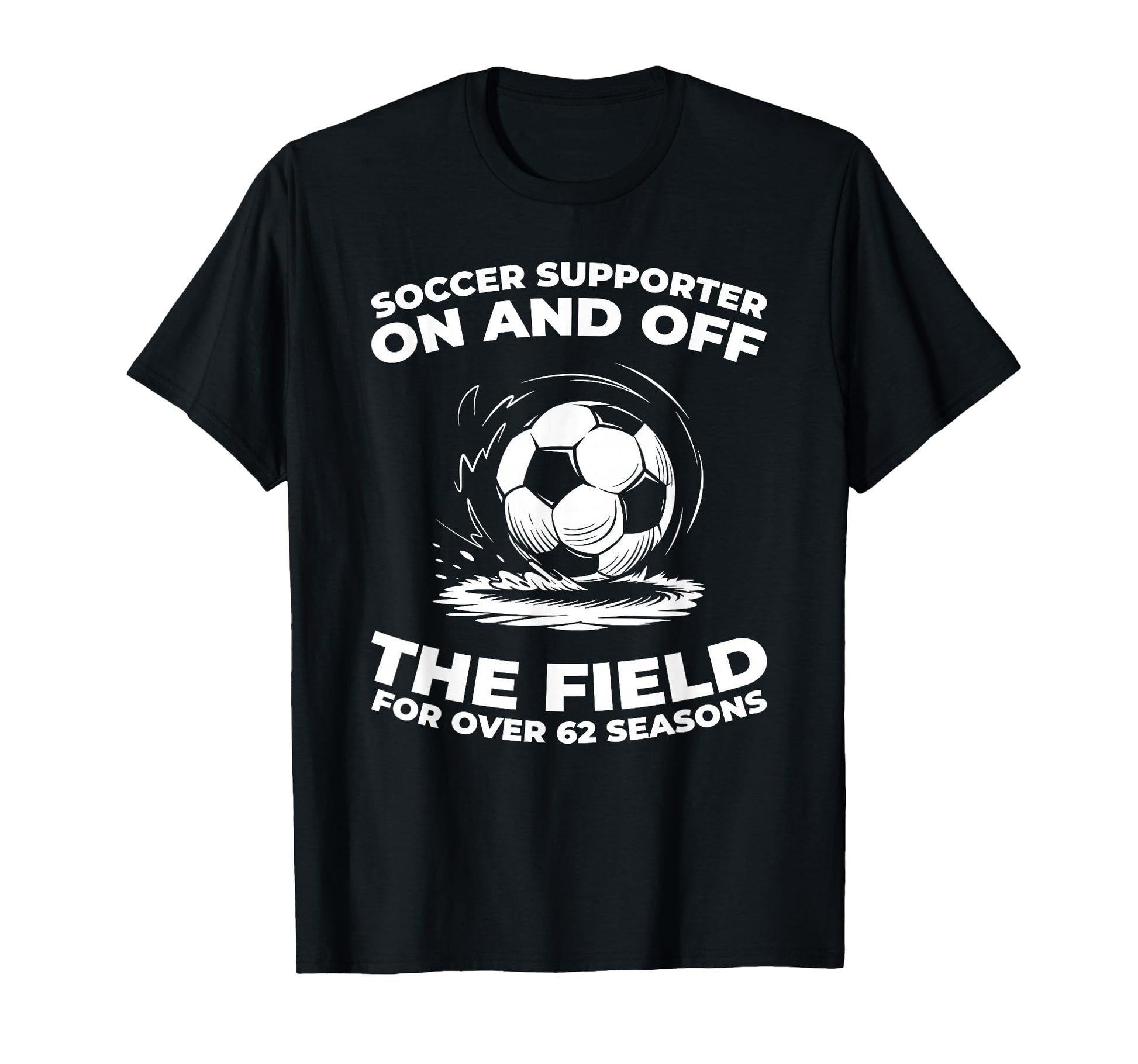 62 Years Old Player Team Sports Soccer T-Shirt - Trendy Graphic Unisex - T-Shirt, Sweatshirt, Hoodie
