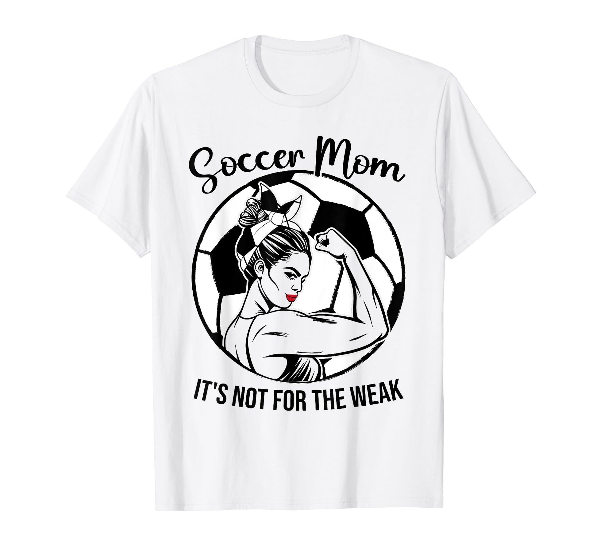 Soccer Mom Its Not Weak Funny Soccer Mom T-Shirt - Novelty Apparel Unisex - T-Shirt, Sweatshirt, Hoodie
