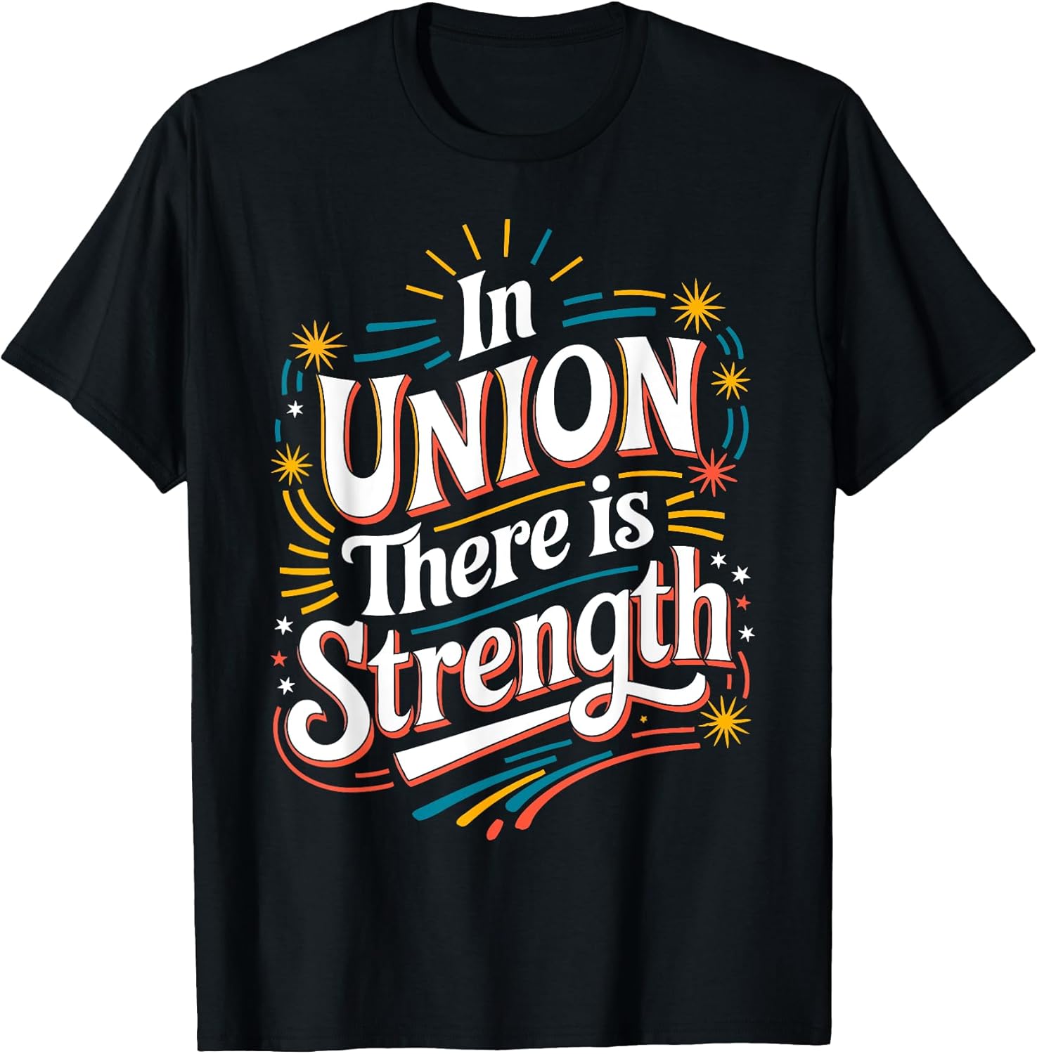 In Union There is Strength Unisex T-shirt, Sweatshirt, Hoodie, Long Sleeve Tee - T-Shirt, Sweatshirt, Hoodie