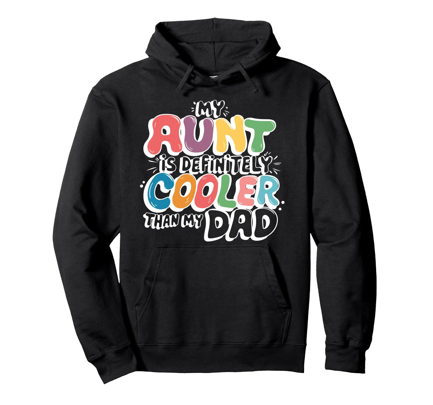 My Aunt Is Definitely Cooler Than My Hoodie - Unique Graphic for Adults - T-Shirt, Sweatshirt, Hoodie