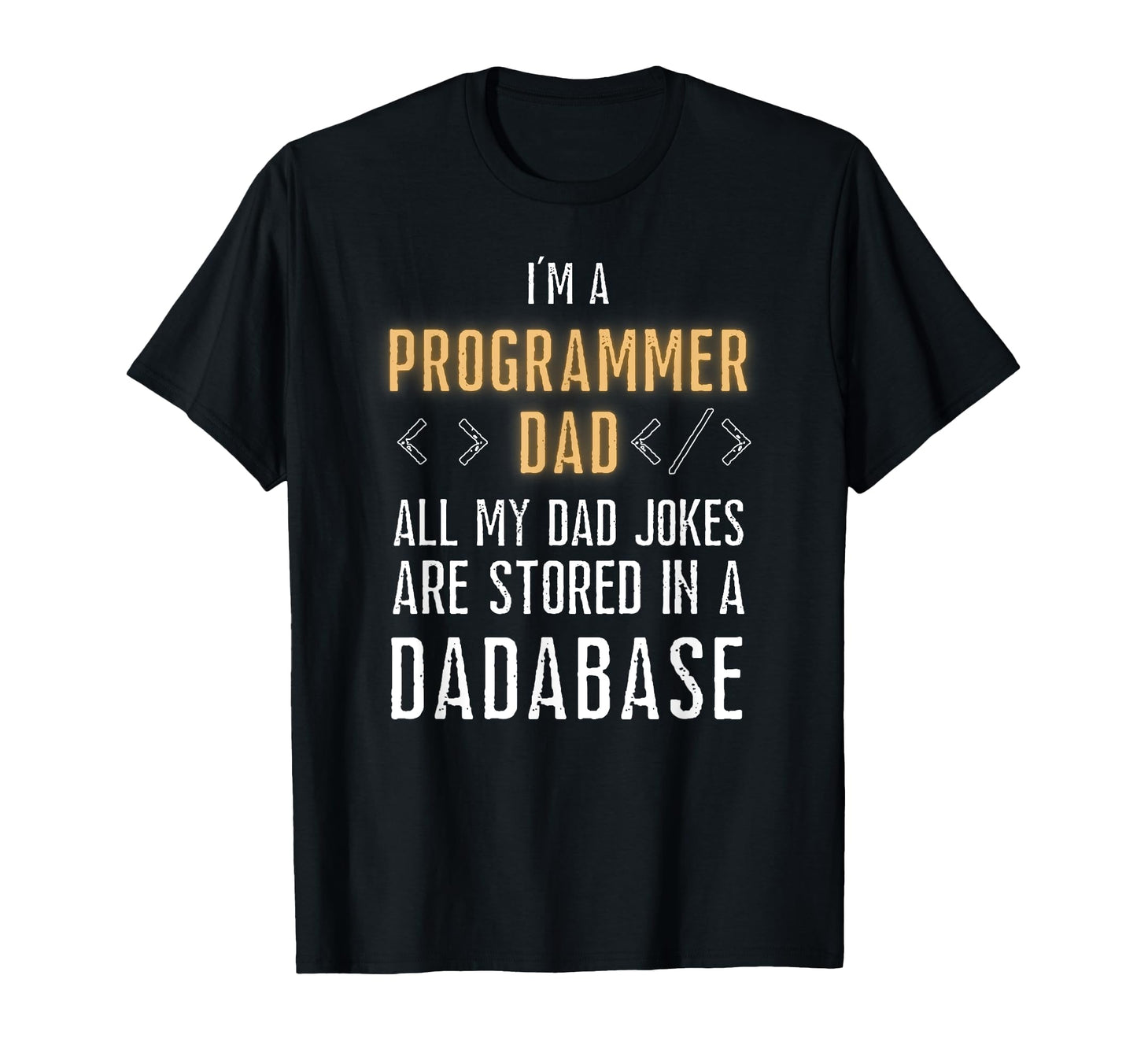 Programmer Dad Jokes Are Stored Dadabase T-Shirt - Graphic Print Men Women - T-Shirt, Sweatshirt, Hoodie