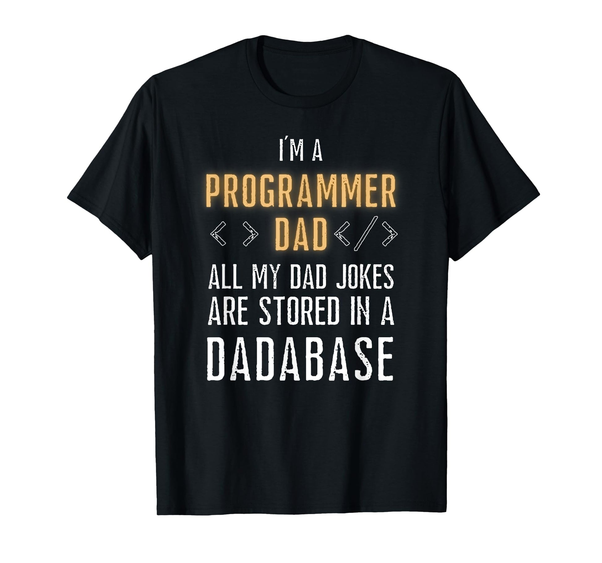 Programmer Dad Jokes Are Stored Dadabase T-Shirt - Graphic Print Men Women - T-Shirt, Sweatshirt, Hoodie