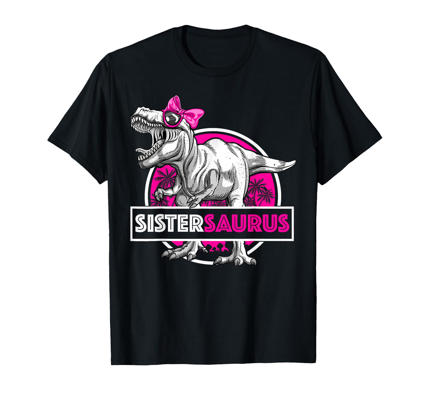 Sistersaurus T Rex Matching Funny T-Shirt - Aesthetic Graphic for Adults - T-Shirt, Sweatshirt, Hoodie