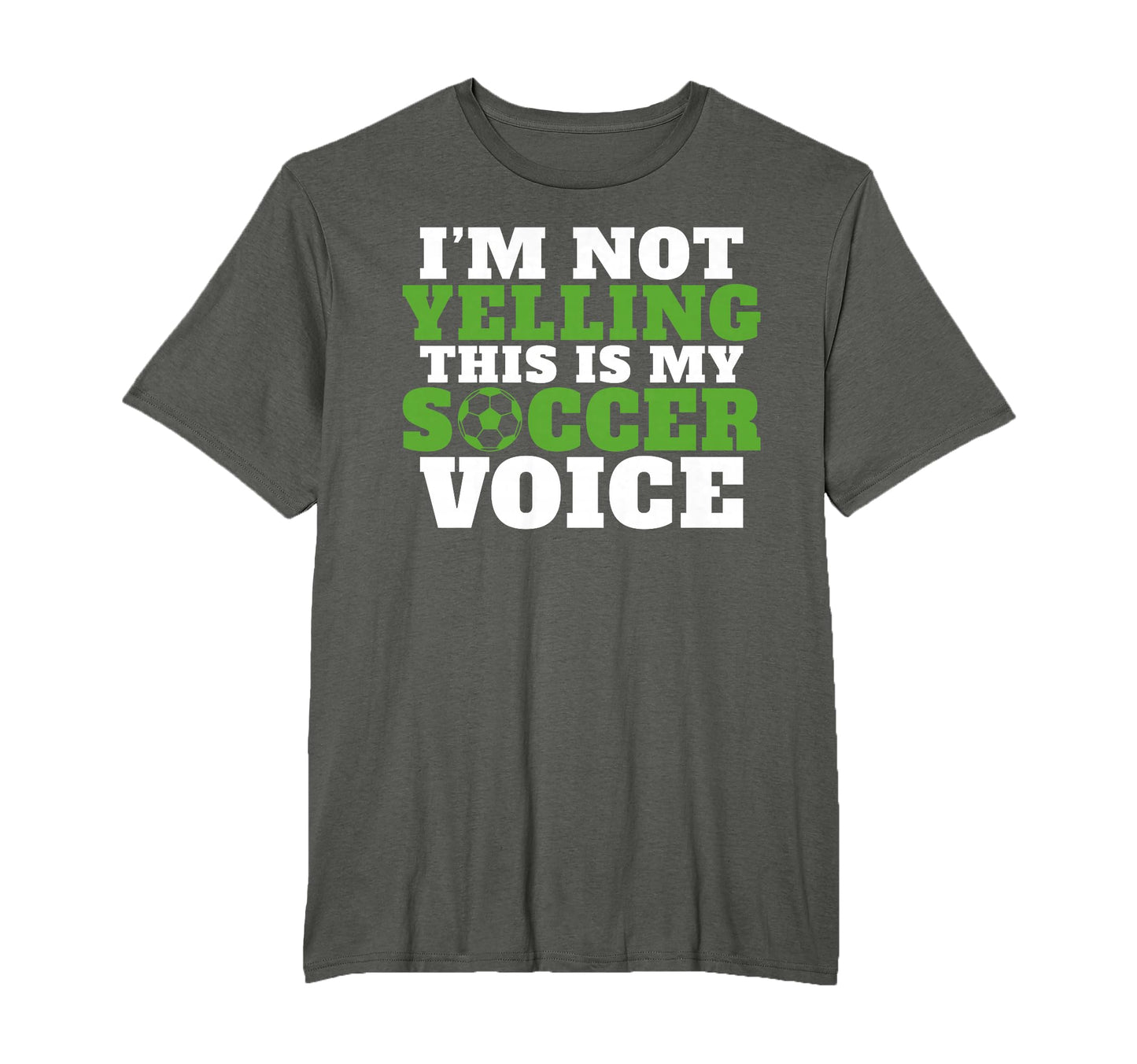 Im Not Yelling This Is My Soccer Voice T-Shirt - Novelty Apparel Unisex - T-Shirt, Sweatshirt, Hoodie