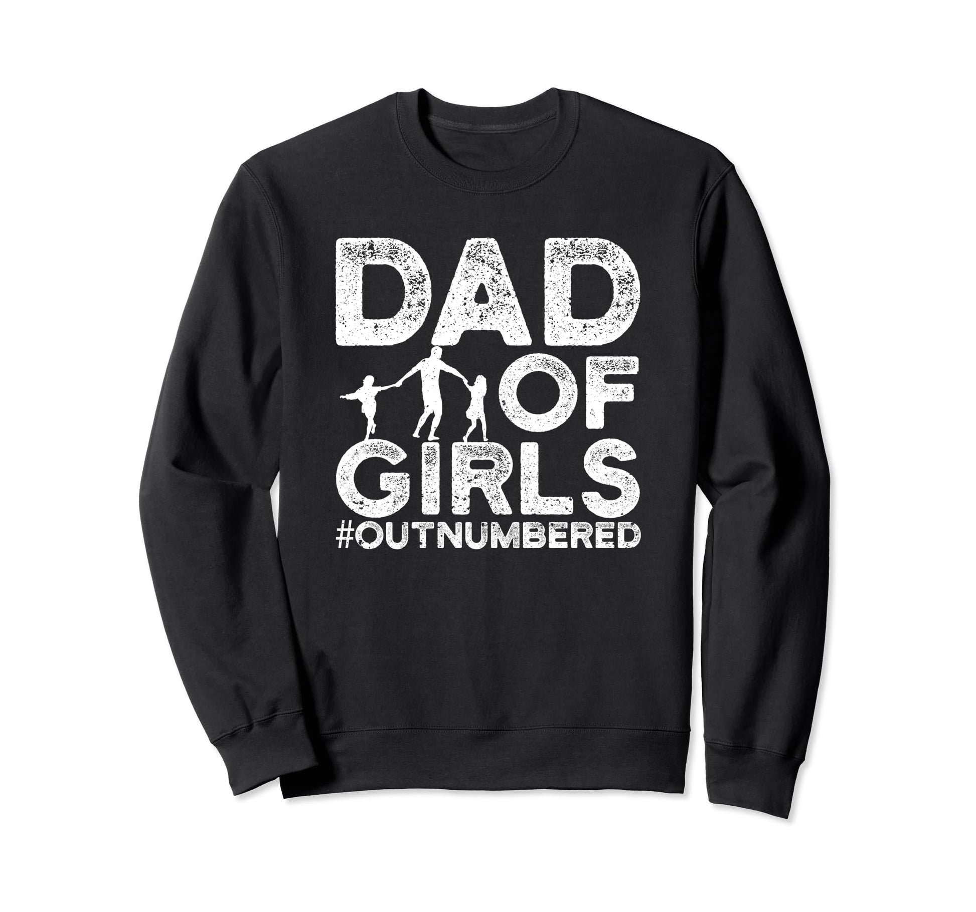 Dad Outnumbered Dads Father Sweatshirt - Fun Novelty Design for Adults - T-Shirt, Sweatshirt, Hoodie
