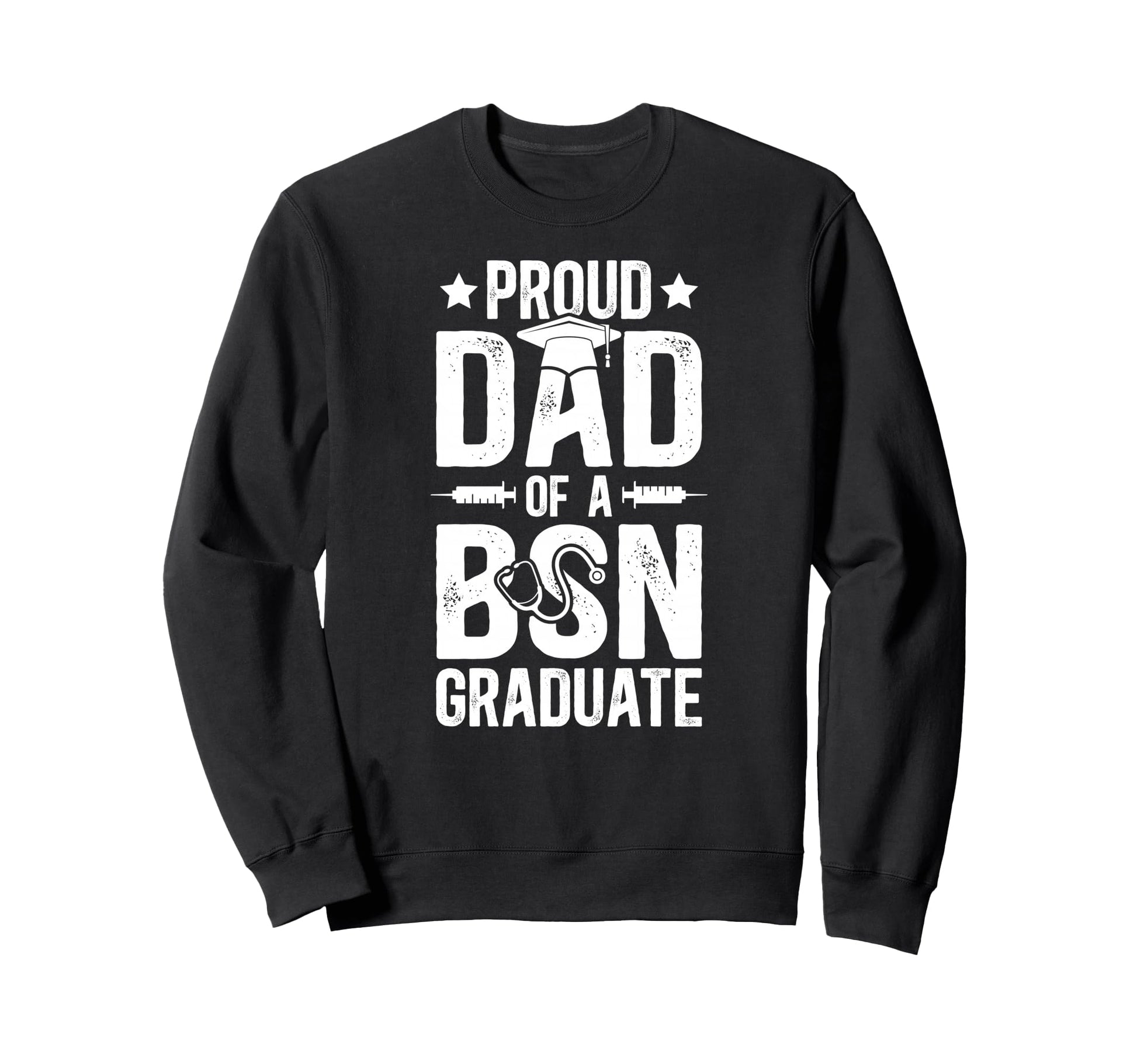 Proud Dad Bsn Graduate Dad Bsn Grad Sweatshirt - Novelty Apparel Unisex - T-Shirt, Sweatshirt, Hoodie
