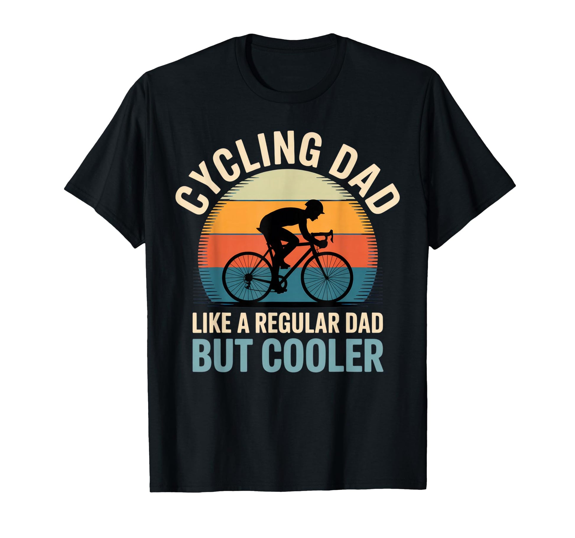 Cycling Dad Like Regular Dad But T-Shirt - Casual Everyday Wear Men Women - T-Shirt, Sweatshirt, Hoodie