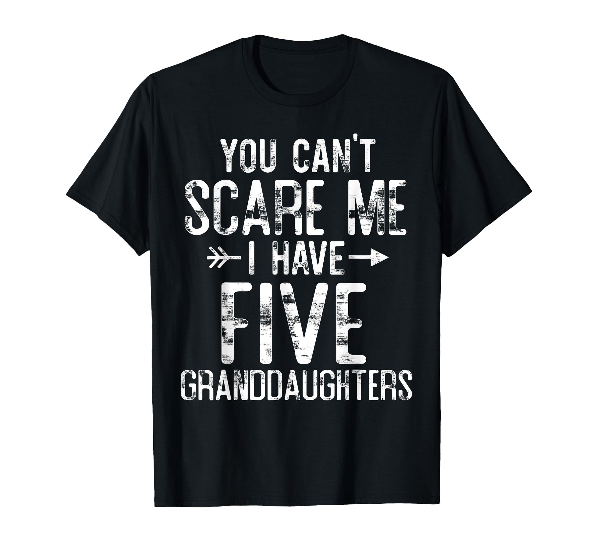 You Cant Scare Me I Have Five T-Shirt - Fun Novelty Design Unisex - T-Shirt, Sweatshirt, Hoodie