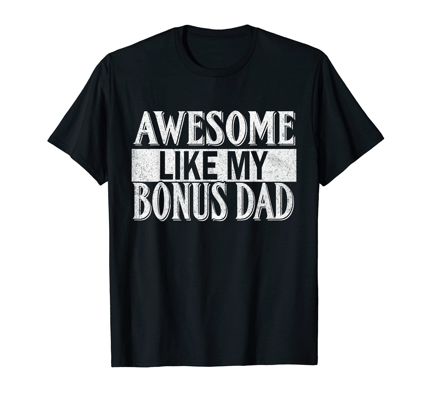 Awesome Like My Bonus Dad Fathers T-Shirt - Custom Art Print for Adults - T-Shirt, Sweatshirt, Hoodie