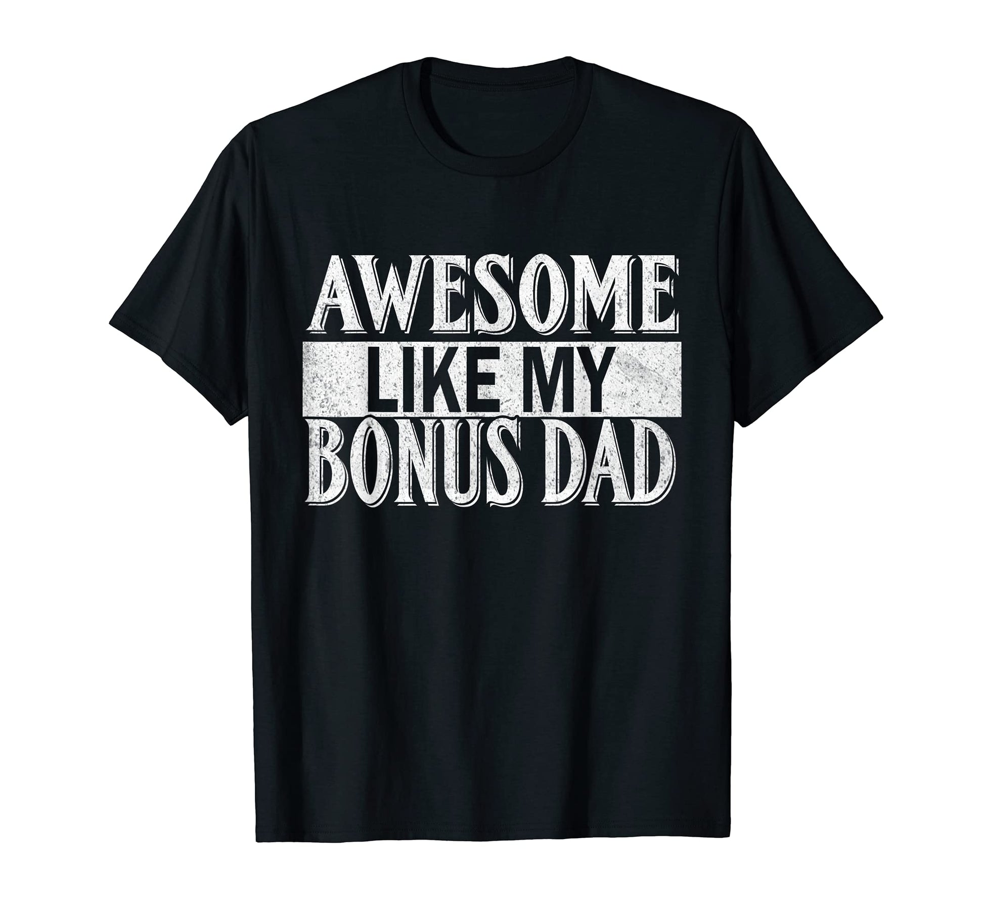 Awesome Like My Bonus Dad Fathers T-Shirt - Custom Art Print for Adults - T-Shirt, Sweatshirt, Hoodie