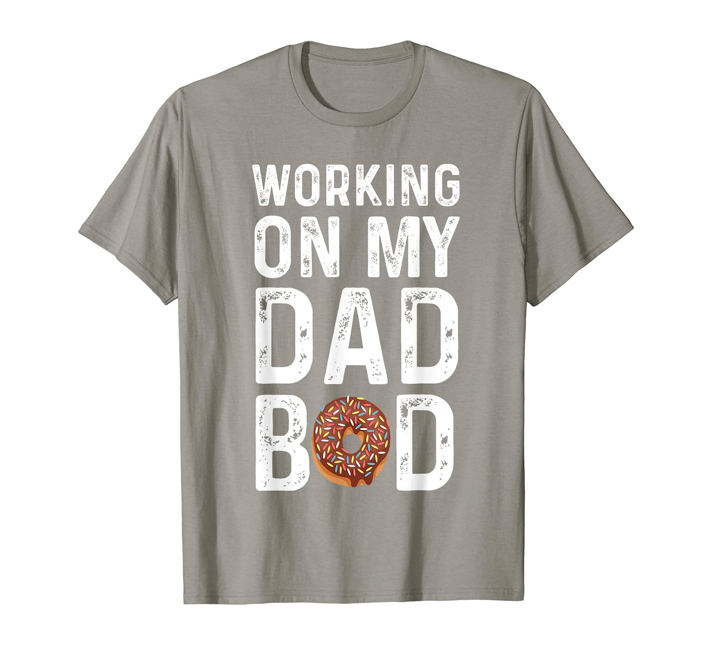 Mens Mens Working My Dad Bod T-Shirt - Casual Everyday Wear Unisex - T-Shirt, Sweatshirt, Hoodie