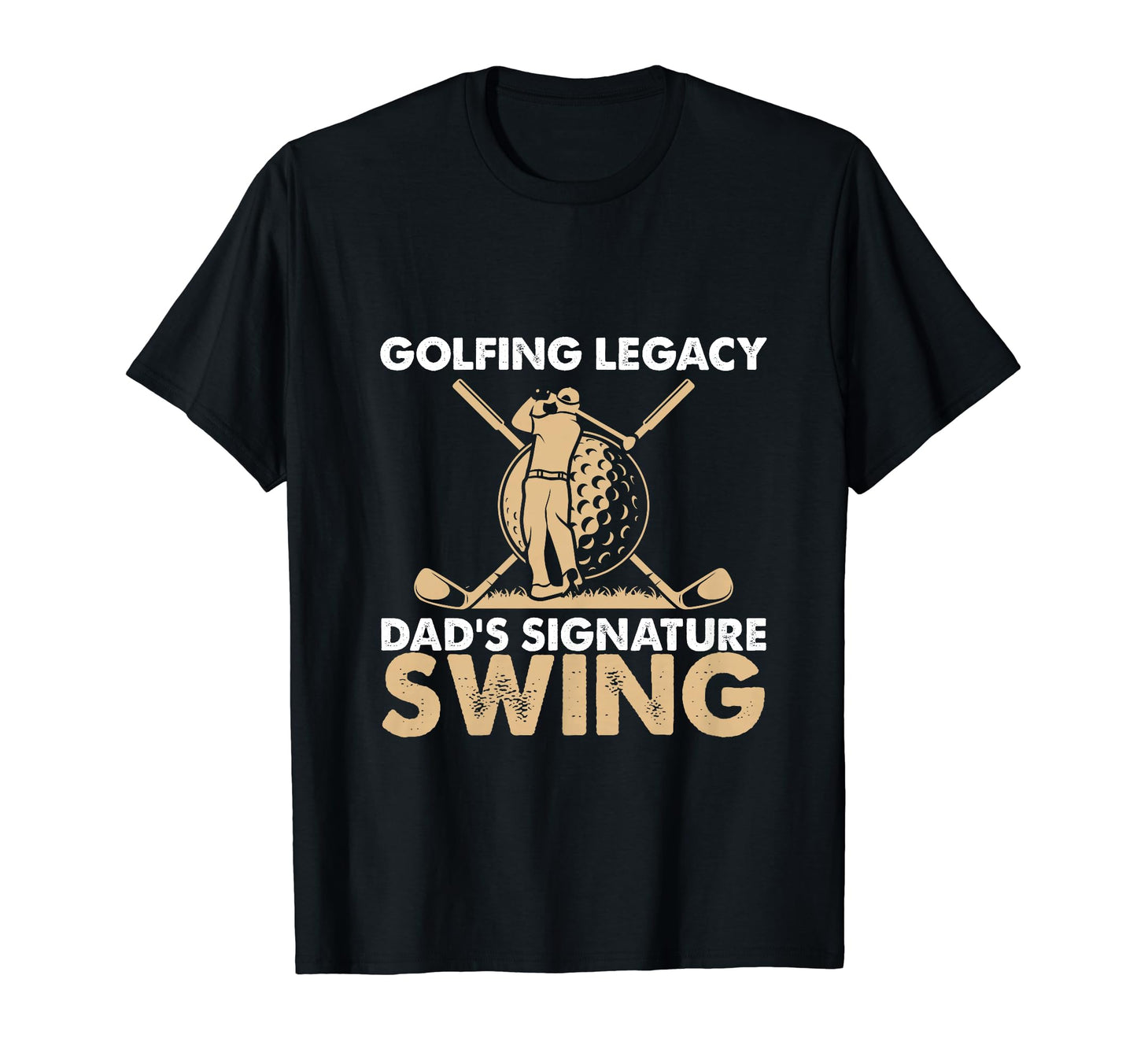 Funny Golfing Legacy Dads Signature Swing T-Shirt - Graphic Print Unisex - T-Shirt, Sweatshirt, Hoodie